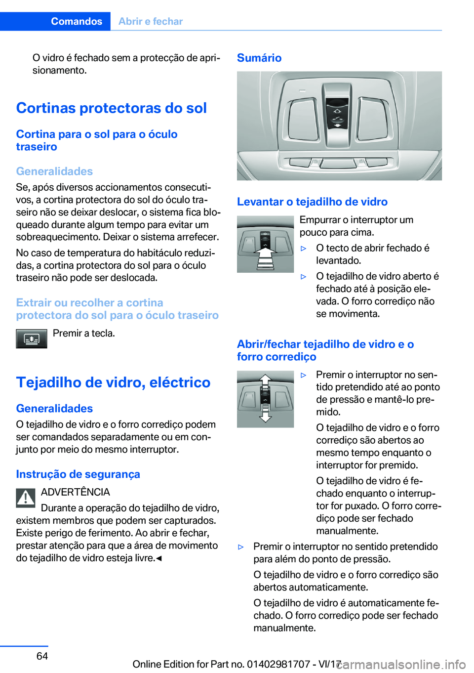 BMW M4 2018  Manual do condutor (in Portuguese) �O� �v�i�d�r�o� �é� �f�e�c�h�a�d�o� �s�e�m� �a� �p�r�o�t�e�c�