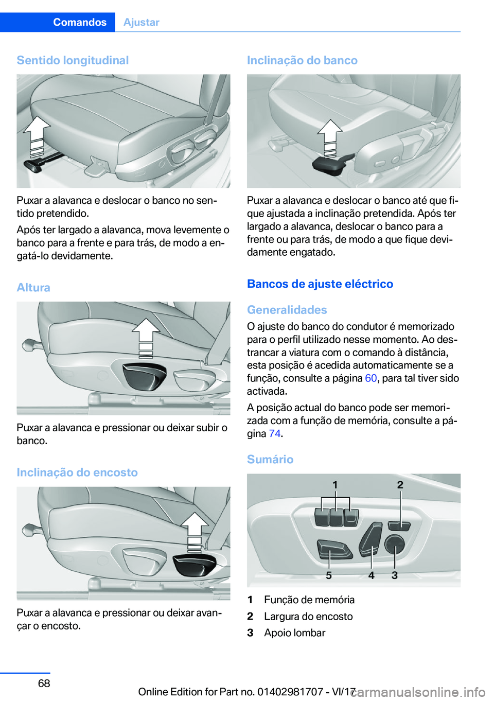 BMW M4 2018  Manual do condutor (in Portuguese) �S�e�n�t�i�d�o��l�o�n�g�i�t�u�d�i�n�a�l
�P�u�x�a�r� �a� �a�l�a�v�a�n�c�a� �e� �d�e�s�l�o�c�a�r� �o� �b�a�n�c�o� �n�o� �s�e�nª
�t�i�d�o� �p�r�e�t�e�n�d�i�d�o�.
�A�p�ó�s� �t�e�r� �l�a�r�g�a�d�o� �a�