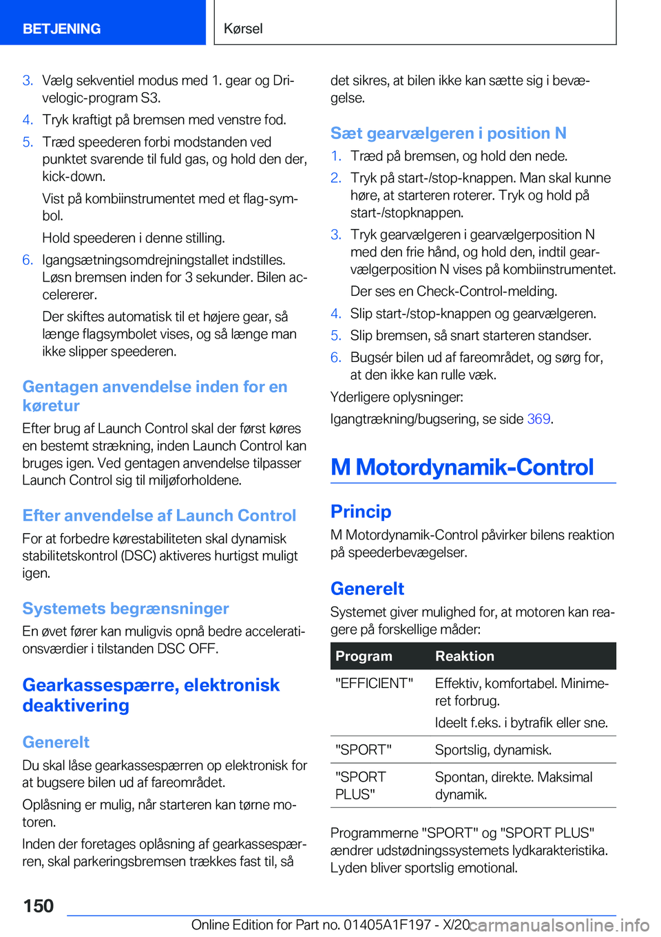 BMW M5 2021  InstruktionsbØger (in Danish) �3�.�V�æ�l�g��s�e�k�v�e�n�t�i�e�l��m�o�d�u�s��m�e�d��1�.��g�e�a�r��o�g��D�r�ij
�v�e�l�o�g�i�c�-�p�r�o�g�r�a�m��S�3�.�4�.�T�r�y�k��k�r�a�f�t�i�g�t��p�å��b�r�e�m�s�e�n��m�e�d��v�e�n�s�t�