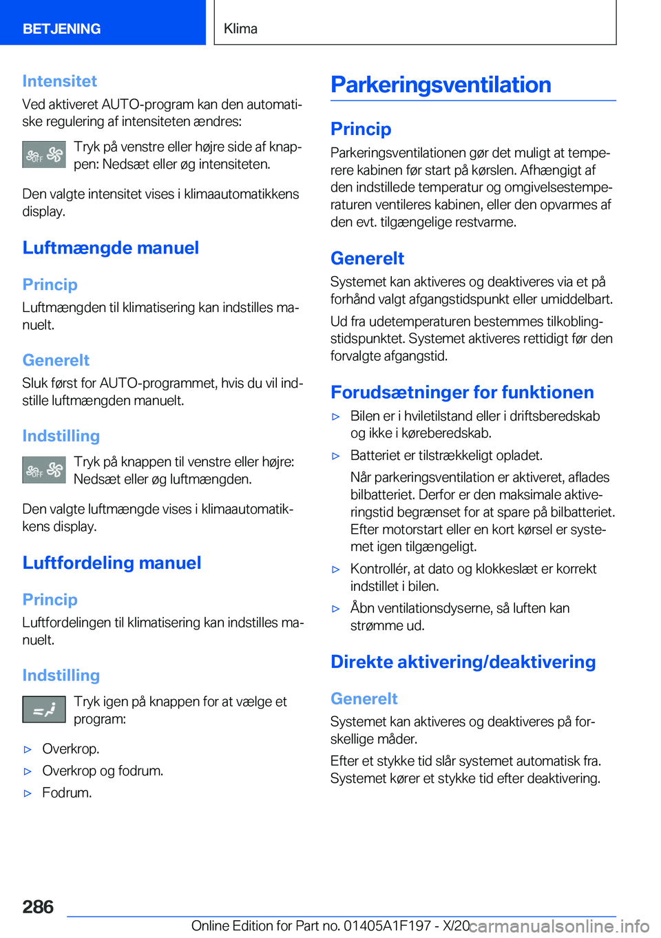 BMW M5 2021  InstruktionsbØger (in Danish) �I�n�t�e�n�s�i�t�e�t
�V�e�d��a�k�t�i�v�e�r�e�t��A�U�T�O�-�p�r�o�g�r�a�m��k�a�n��d�e�n��a�u�t�o�m�a�t�ij
�s�k�e��r�e�g�u�l�e�r�i�n�g��a�f��i�n�t�e�n�s�i�t�e�t�e�n��æ�n�d�r�e�s�:
�T�r�y�k��p