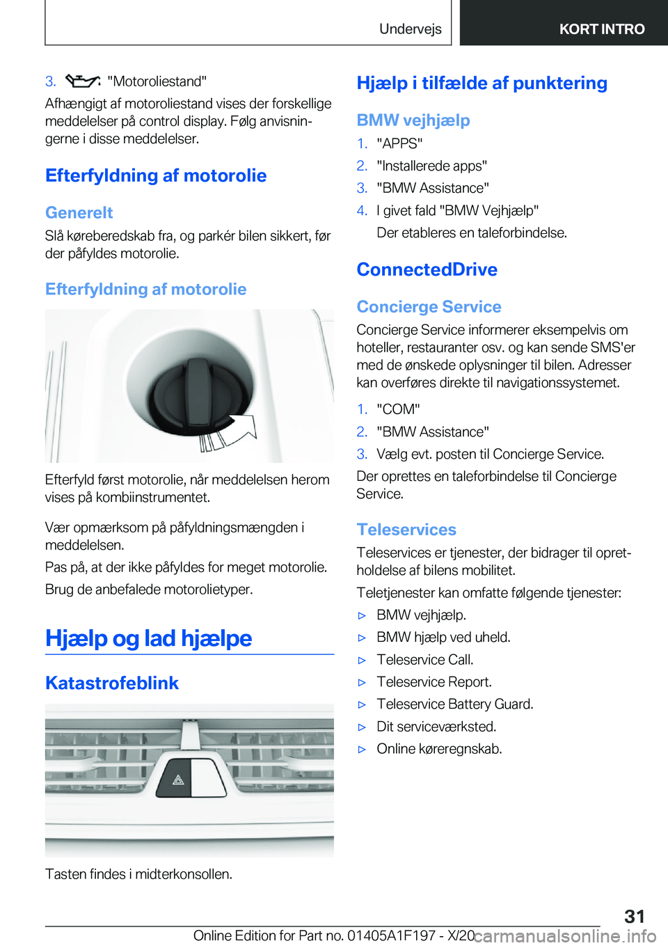 BMW M5 2021  InstruktionsbØger (in Danish) �3�.����M�o�t�o�r�o�l�i�e�s�t�a�n�d�
�A�f�h�æ�n�g�i�g�t��a�f��m�o�t�o�r�o�l�i�e�s�t�a�n�d��v�i�s�e�s��d�e�r��f�o�r�s�k�e�l�l�i�g�e
�m�e�d�d�e�l�e�l�s�e�r��p�å��c�o�n�t�r�o�l��d�i�s�p�l�a