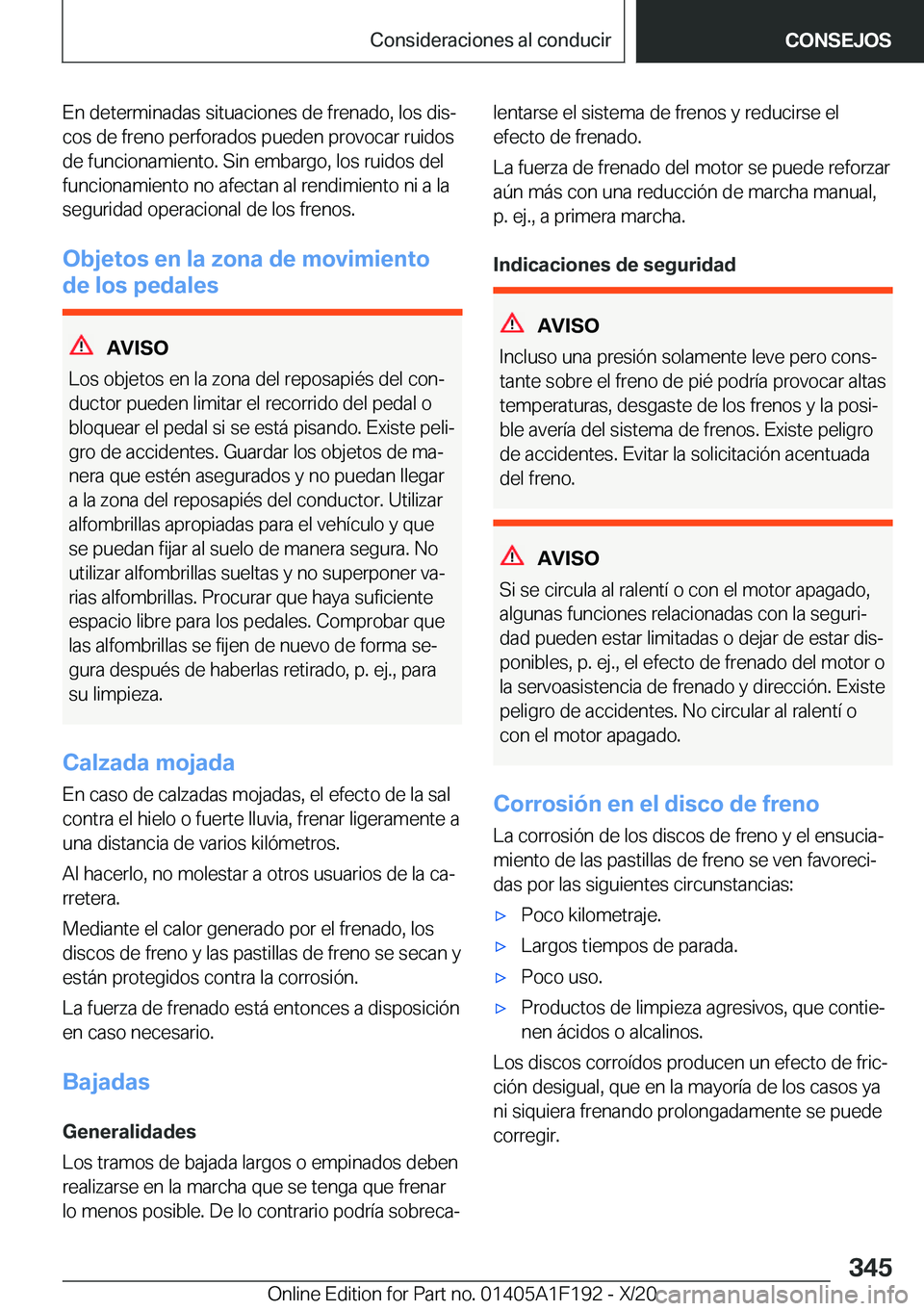 BMW M5 2021  Manuales de Empleo (in Spanish) �E�n��d�e�t�e�r�m�i�n�a�d�a�s��s�i�t�u�a�c�i�o�n�e�s��d�e��f�r�e�n�a�d�o�,��l�o�s��d�i�sª�c�o�s��d�e��f�r�e�n�o��p�e�r�f�o�r�a�d�o�s��p�u�e�d�e�n��p�r�o�v�o�c�a�r��r�u�i�d�o�s
�d�e��f�u