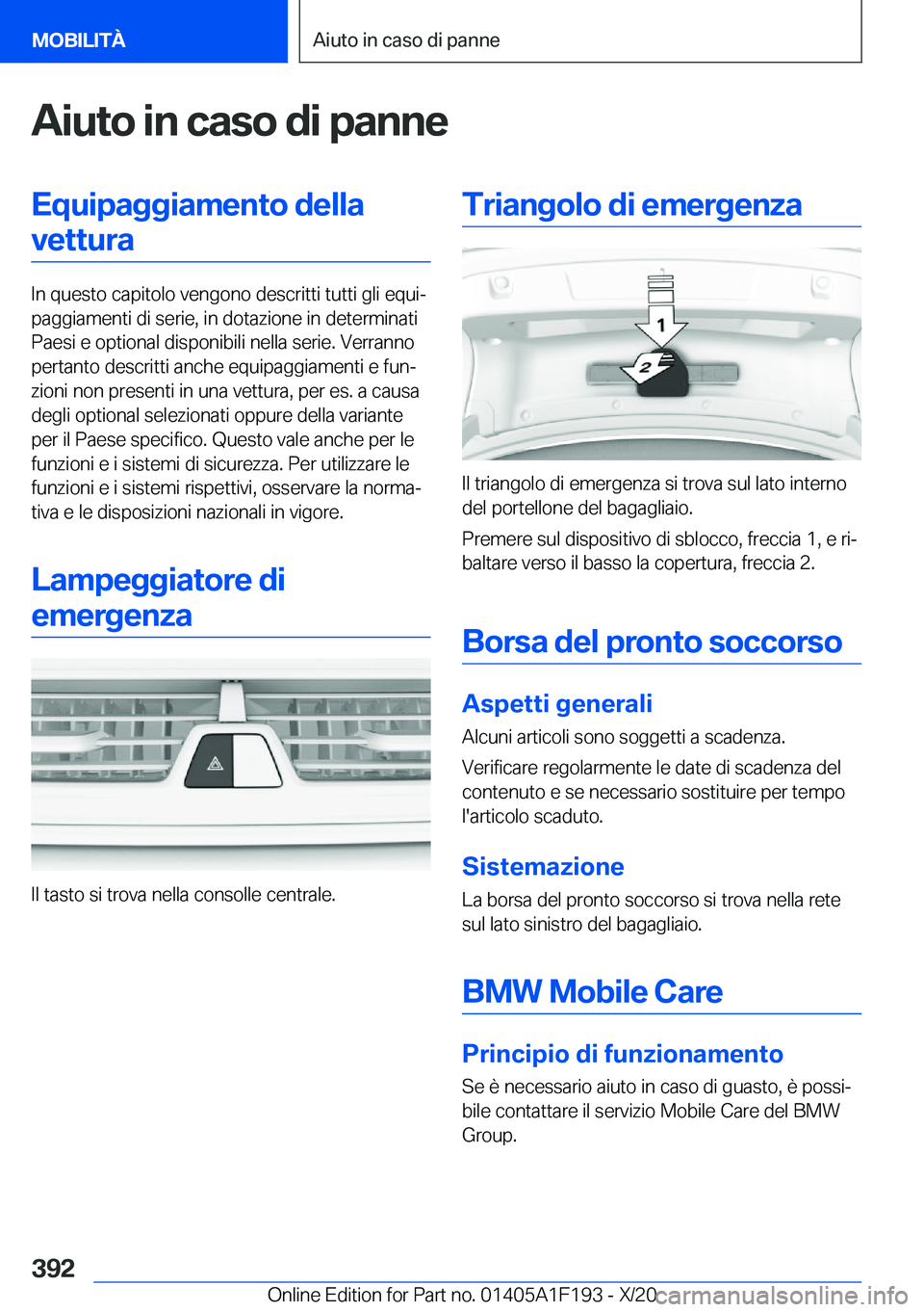 BMW M5 2021  Libretti Di Uso E manutenzione (in Italian) �A�i�u�t�o��i�n��c�a�s�o��d�i��p�a�n�n�e�E�q�u�i�p�a�g�g�i�a�m�e�n�t�o��d�e�l�l�a�v�e�t�t�u�r�a
�I�n��q�u�e�s�t�o��c�a�p�i�t�o�l�o��v�e�n�g�o�n�o��d�e�s�c�r�i�t�t�i��t�u�t�t�i��g�l�i��e�q�