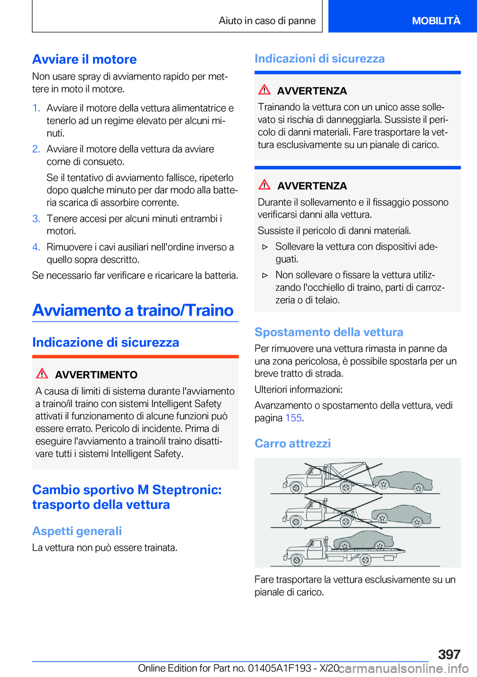 BMW M5 2021  Libretti Di Uso E manutenzione (in Italian) �A�v�v�i�a�r�e��i�l��m�o�t�o�r�e
�N�o�n��u�s�a�r�e��s�p�r�a�y��d�i��a�v�v�i�a�m�e�n�t�o��r�a�p�i�d�o��p�e�r��m�e�tª �t�e�r�e��i�n��m�o�t�o��i�l��m�o�t�o�r�e�.�1�.�A�v�v�i�a�r�e��i�l��