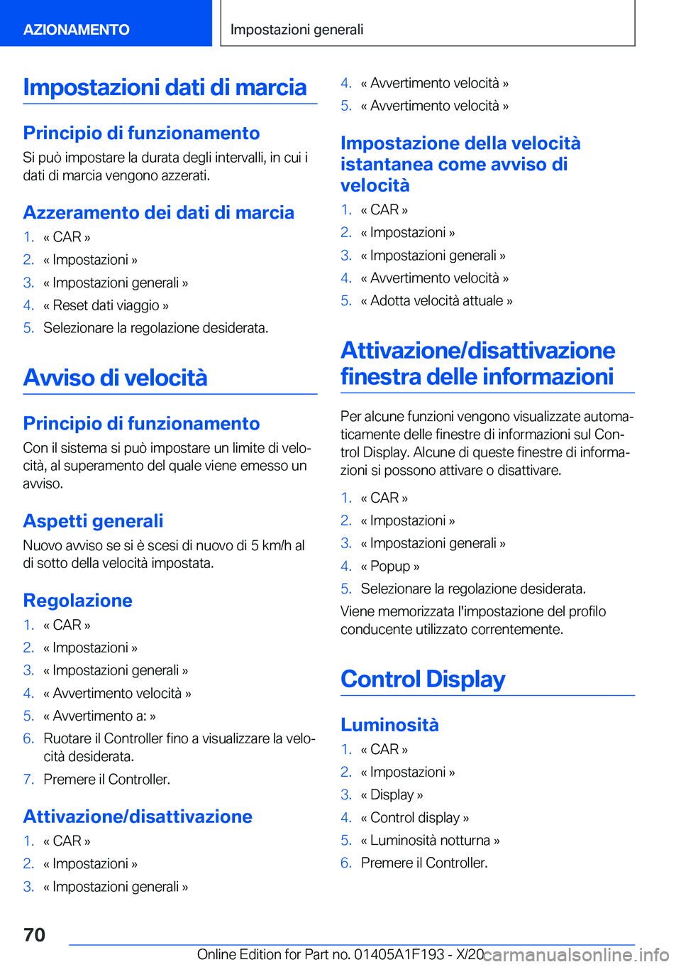 BMW M5 2021  Libretti Di Uso E manutenzione (in Italian) �I�m�p�o�s�t�a�z�i�o�n�i��d�a�t�i��d�i��m�a�r�c�i�a
�P�r�i�n�c�i�p�i�o��d�i��f�u�n�z�i�o�n�a�m�e�n�t�o
�S�i��p�u�