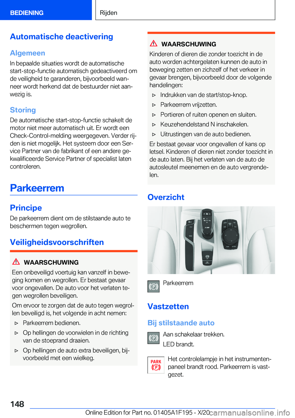 BMW M5 2021  Instructieboekjes (in Dutch) �A�u�t�o�m�a�t�i�s�c�h�e��d�e�a�c�t�i�v�e�r�i�n�g
�A�l�g�e�m�e�e�n
�I�n��b�e�p�a�a�l�d�e��s�i�t�u�a�t�i�e�s��w�o�r�d�t��d�e��a�u�t�o�m�a�t�i�s�c�h�e
�s�t�a�r�t�-�s�t�o�p�-�f�u�n�c�t�i�e��a�u�t�