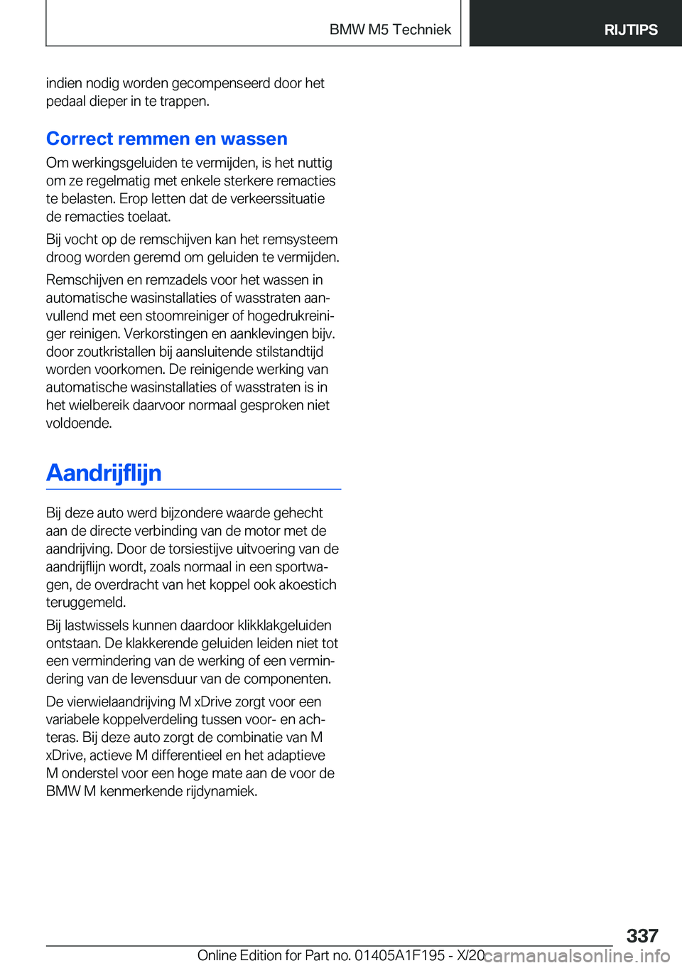 BMW M5 2021  Instructieboekjes (in Dutch) �i�n�d�i�e�n��n�o�d�i�g��w�o�r�d�e�n��g�e�c�o�m�p�e�n�s�e�e�r�d��d�o�o�r��h�e�t�p�e�d�a�a�l��d�i�e�p�e�r��i�n��t�e��t�r�a�p�p�e�n�.
�C�o�r�r�e�c�t��r�e�m�m�e�n��e�n��w�a�s�s�e�n
�O�m��w�e