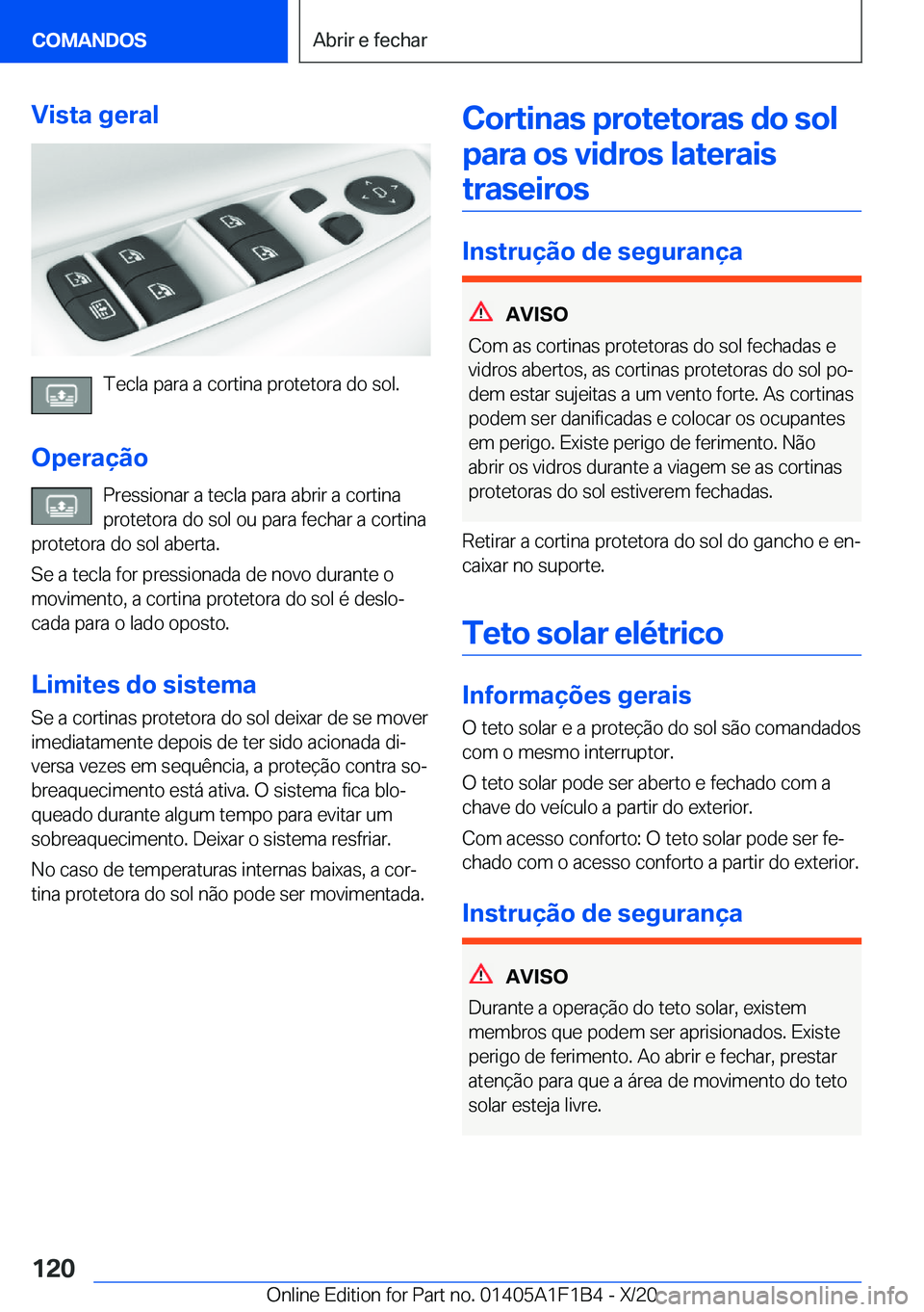 BMW M5 2021  Manual do condutor (in Portuguese) �V�i�s�t�a��g�e�r�a�l
�T�e�c�l�a��p�a�r�a��a��c�o�r�t�i�n�a��p�r�o�t�e�t�o�r�a��d�o��s�o�l�.
�O�p�e�r�a�