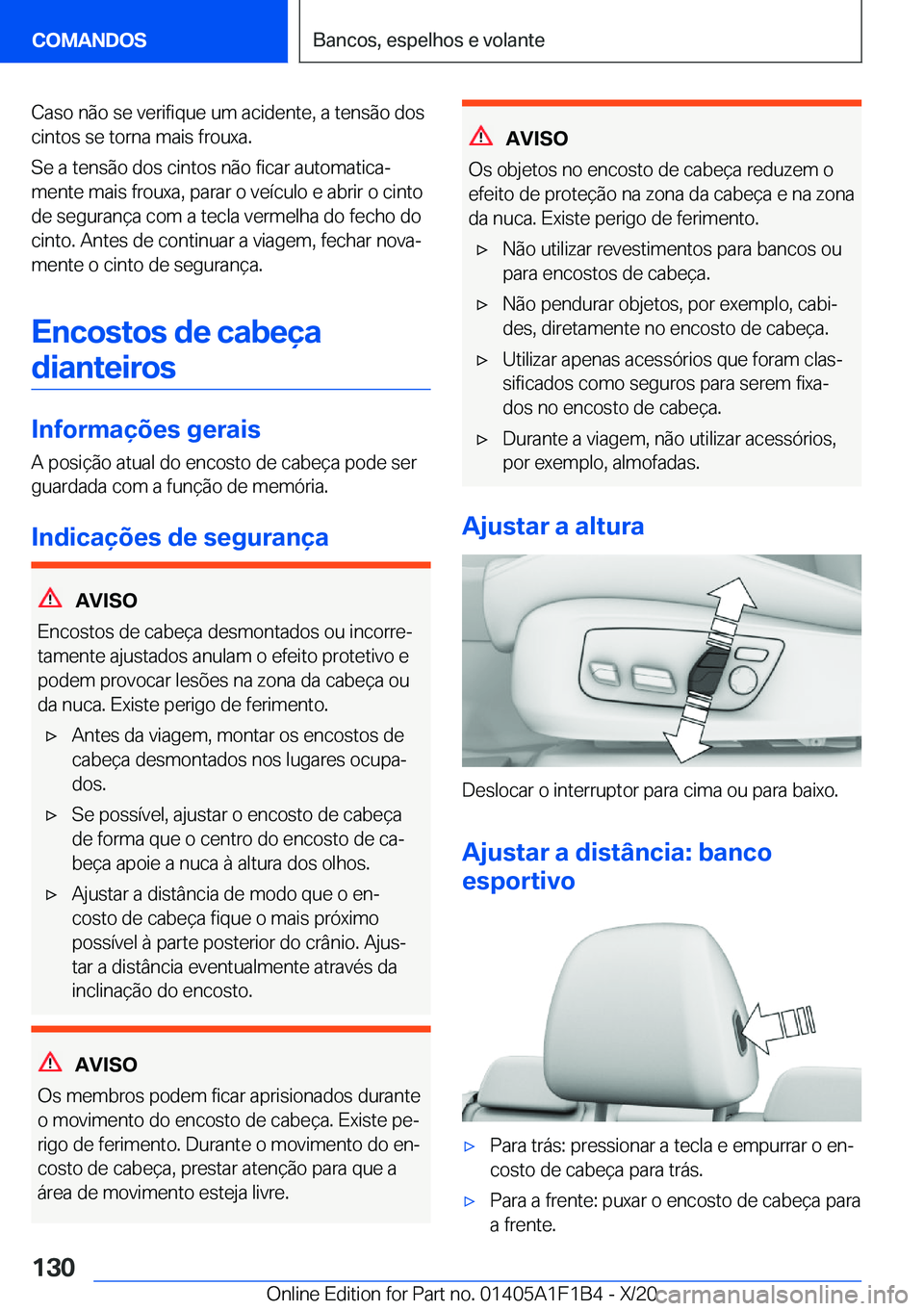BMW M5 2021  Manual do condutor (in Portuguese) �C�a�s�o��n�ã�o��s�e��v�e�r�i�f�i�q�u�e��u�m��a�c�i�d�e�n�t�e�,��a��t�e�n�s�ã�o��d�o�s�c�i�n�t�o�s��s�e��t�o�r�n�a��m�a�i�s��f�r�o�u�x�a�.
�S�e��a��t�e�n�s�ã�o��d�o�s��c�i�n�t�o�s�