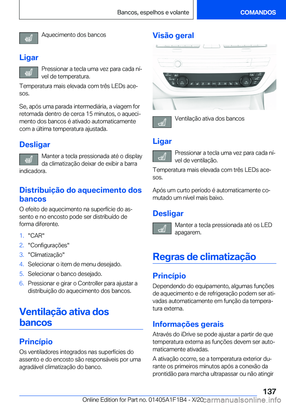BMW M5 2021  Manual do condutor (in Portuguese) �A�q�u�e�c�i�m�e�n�t�o��d�o�s��b�a�n�c�o�s
�L�i�g�a�r �P�r�e�s�s�i�o�n�a�r��a��t�e�c�l�a��u�m�a��v�e�z��p�a�r�a��c�a�d�a��n�