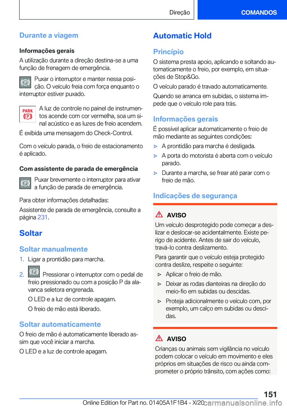 BMW M5 2021  Manual do condutor (in Portuguese) �D�u�r�a�n�t�e��a��v�i�a�g�e�m
�I�n�f�o�r�m�a�