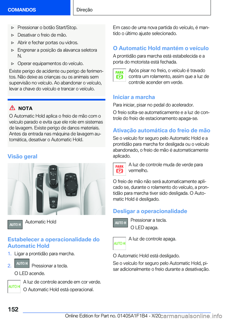 BMW M5 2021  Manual do condutor (in Portuguese) 'x�P�r�e�s�s�i�o�n�a�r��o��b�o�t�ã�o��S�t�a�r�t�/�S�t�o�p�.'x�D�e�s�a�t�i�v�a�r��o��f�r�e�i�o��d�e��m�ã�o�.'x�A�b�r�i�r��e��f�e�c�h�a�r��p�o�r�t�a�s��o�u��v�i�d�r�o�s�.'x