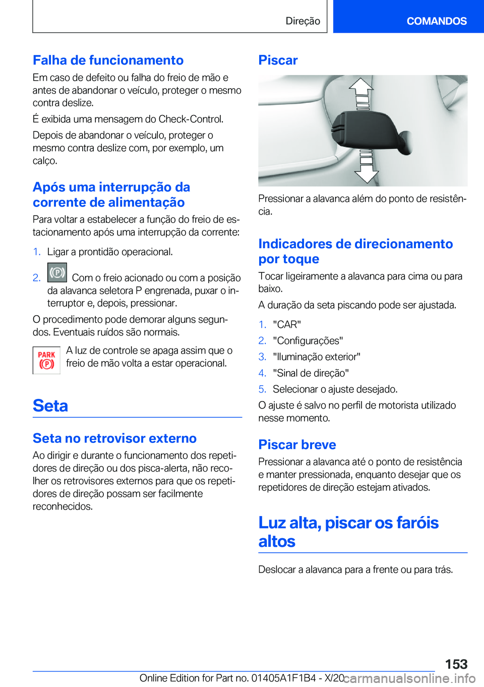 BMW M5 2021  Manual do condutor (in Portuguese) �F�a�l�h�a��d�e��f�u�n�c�i�o�n�a�m�e�n�t�o
�E�m��c�a�s�o��d�e��d�e�f�e�i�t�o��o�u��f�a�l�h�a��d�o��f�r�e�i�o��d�e��m�ã�o��e �a�n�t�e�s��d�e��a�b�a�n�d�o�n�a�r��o��v�e�