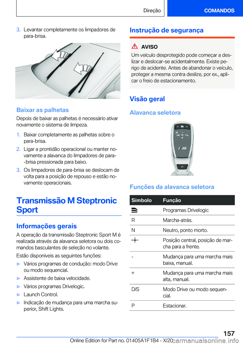 BMW M5 2021  Manual do condutor (in Portuguese) �3�.�L�e�v�a�n�t�a�r��c�o�m�p�l�e�t�a�m�e�n�t�e��o�s��l�i�m�p�a�d�o�r�e�s��d�e�p�a�r�a�-�b�r�i�s�a�.
�B�a�i�x�a�r��a�s��p�a�l�h�e�t�a�s
�D�e�p�o�i�s��d�e��b�a�i�x�a�r��a�s��p�a�l�h�e�t�a�s�