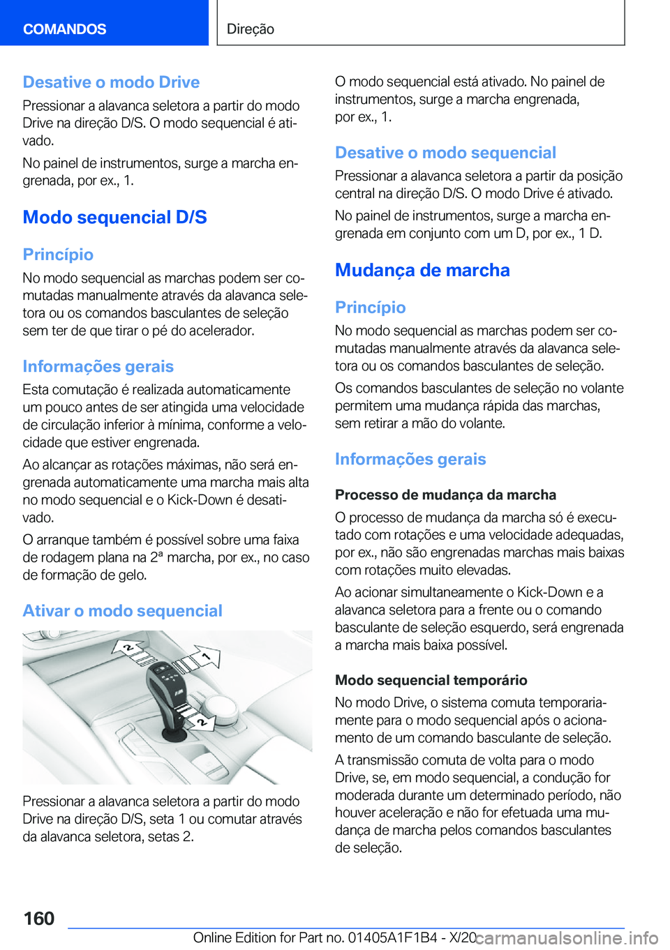 BMW M5 2021  Manual do condutor (in Portuguese) �D�e�s�a�t�i�v�e��o��m�o�d�o��D�r�i�v�e�P�r�e�s�s�i�o�n�a�r��a��a�l�a�v�a�n�c�a��s�e�l�e�t�o�r�a��a��p�a�r�t�i�r��d�o��m�o�d�o
�D�r�i�v�e��n�a��d�i�r�e�