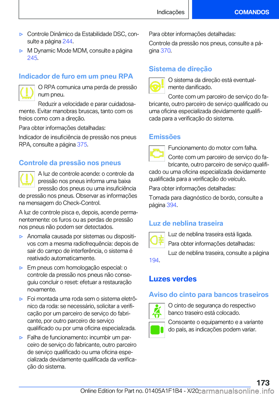 BMW M5 2021  Manual do condutor (in Portuguese) 'x�C�o�n�t�r�o�l�e��D�i�n�â�m�i�c�o��d�a��E�s�t�a�b�i�l�i�d�a�d�e��D�S�C�,��c�o�nª
�s�u�l�t�e��a��p�á�g�i�n�a� �2�4�4�.'x�M��D�y�n�a�m�i�c��M�o�d�e��M�D�M�,��c�o�n�s�u�l�t�e��