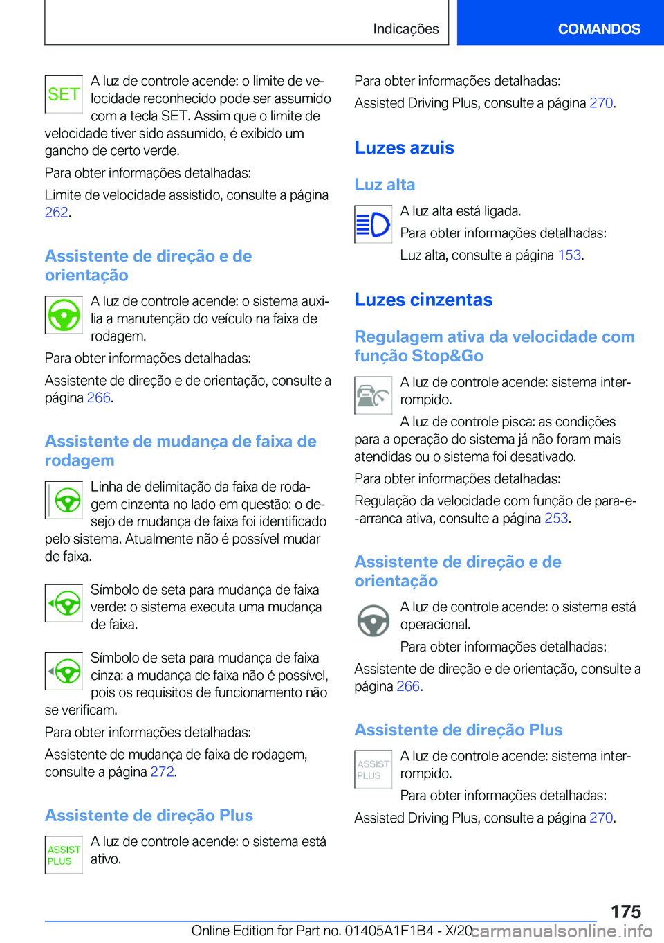 BMW M5 2021  Manual do condutor (in Portuguese) �A��l�u�z��d�e��c�o�n�t�r�o�l�e��a�c�e�n�d�e�:��o��l�i�m�i�t�e��d�e��v�eª
�l�o�c�i�d�a�d�e��r�e�c�o�n�h�e�c�i�d�o��p�o�d�e��s�e�r��a�s�s�u�m�i�d�o �c�o�m��a��t�e�c�l�a��S�E�T�.��A�s�