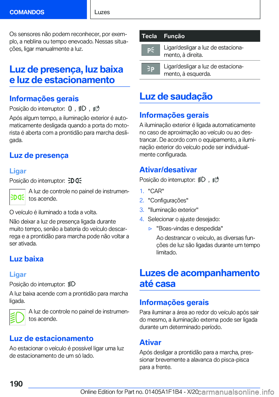 BMW M5 2021  Manual do condutor (in Portuguese) �O�s��s�e�n�s�o�r�e�s��n�ã�o��p�o�d�e�m��r�e�c�o�n�h�e�c�e�r�,��p�o�r��e�x�e�mª�p�l�o�,��a��n�e�b�l�i�n�a��o�u��t�e�m�p�o��e�n�e�v�o�a�d�o�.��N�e�s�s�a�s��s�i�t�u�aª
�