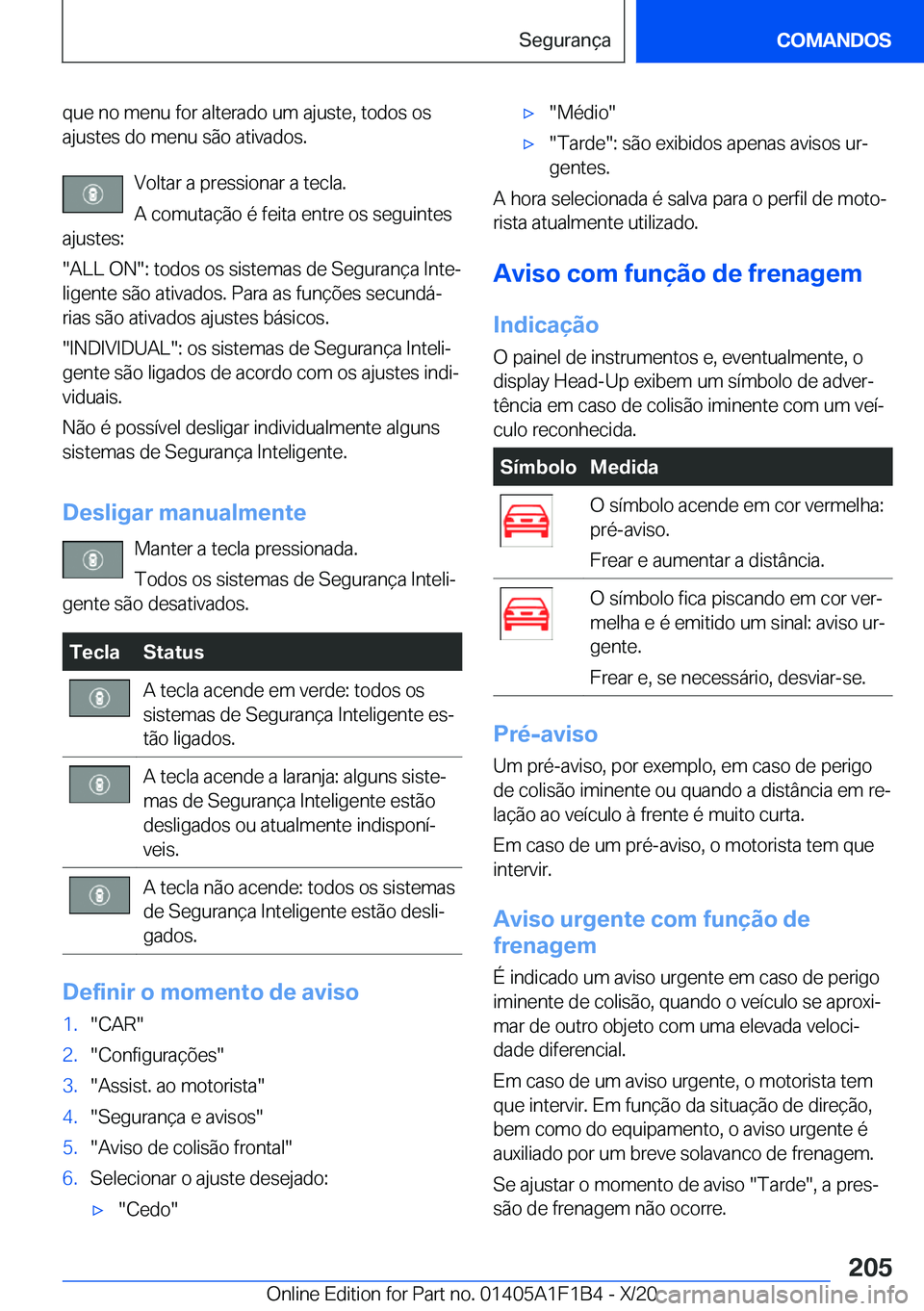 BMW M5 2021  Manual do condutor (in Portuguese) �q�u�e��n�o��m�e�n�u��f�o�r��a�l�t�e�r�a�d�o��u�m��a�j�u�s�t�e�,��t�o�d�o�s��o�s
�a�j�u�s�t�e�s��d�o��m�e�n�u��s�ã�o��a�t�i�v�a�d�o�s�.
�V�o�l�t�a�r��a��p�r�e�s�s�i�o�n�a�r��a��t�e�c�