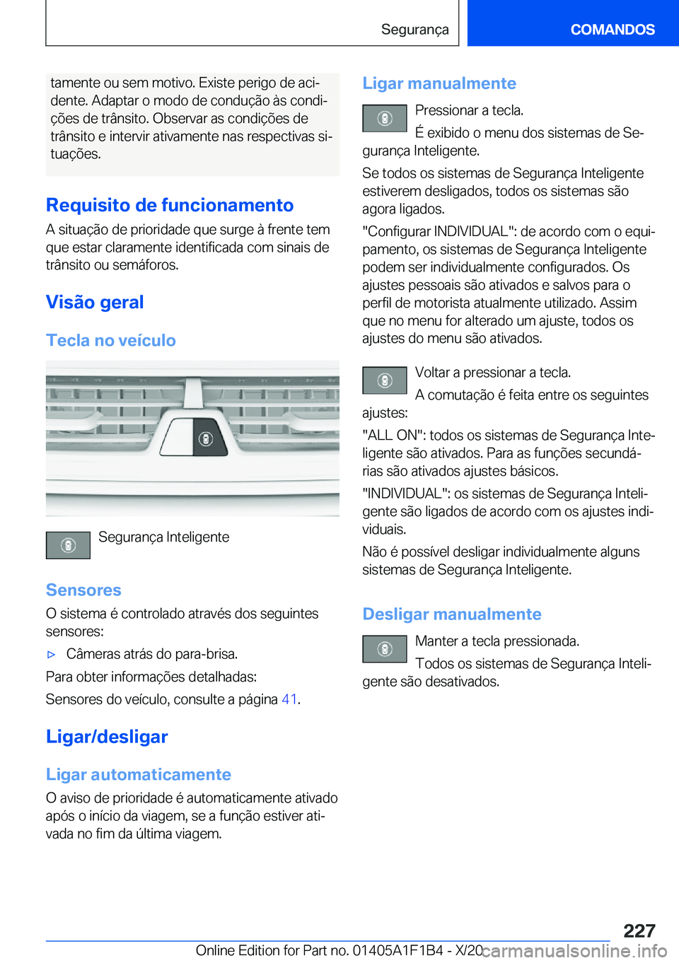 BMW M5 2021  Manual do condutor (in Portuguese) �t�a�m�e�n�t�e��o�u��s�e�m��m�o�t�i�v�o�.��E�x�i�s�t�e��p�e�r�i�g�o��d�e��a�c�iª�d�e�n�t�e�.��A�d�a�p�t�a�r��o��m�o�d�o��d�e��c�o�n�d�u�