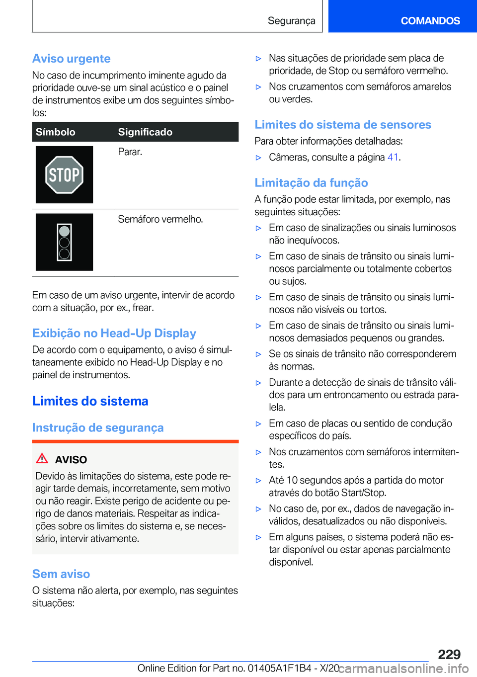 BMW M5 2021  Manual do condutor (in Portuguese) �A�v�i�s�o��u�r�g�e�n�t�e�N�o��c�a�s�o��d�e��i�n�c�u�m�p�r�i�m�e�n�t�o��i�m�i�n�e�n�t�e��a�g�u�d�o��d�a�p�r�i�o�r�i�d�a�d�e��o�u�v�e�-�s�e��u�m��s�i�n�a�l��a�c�