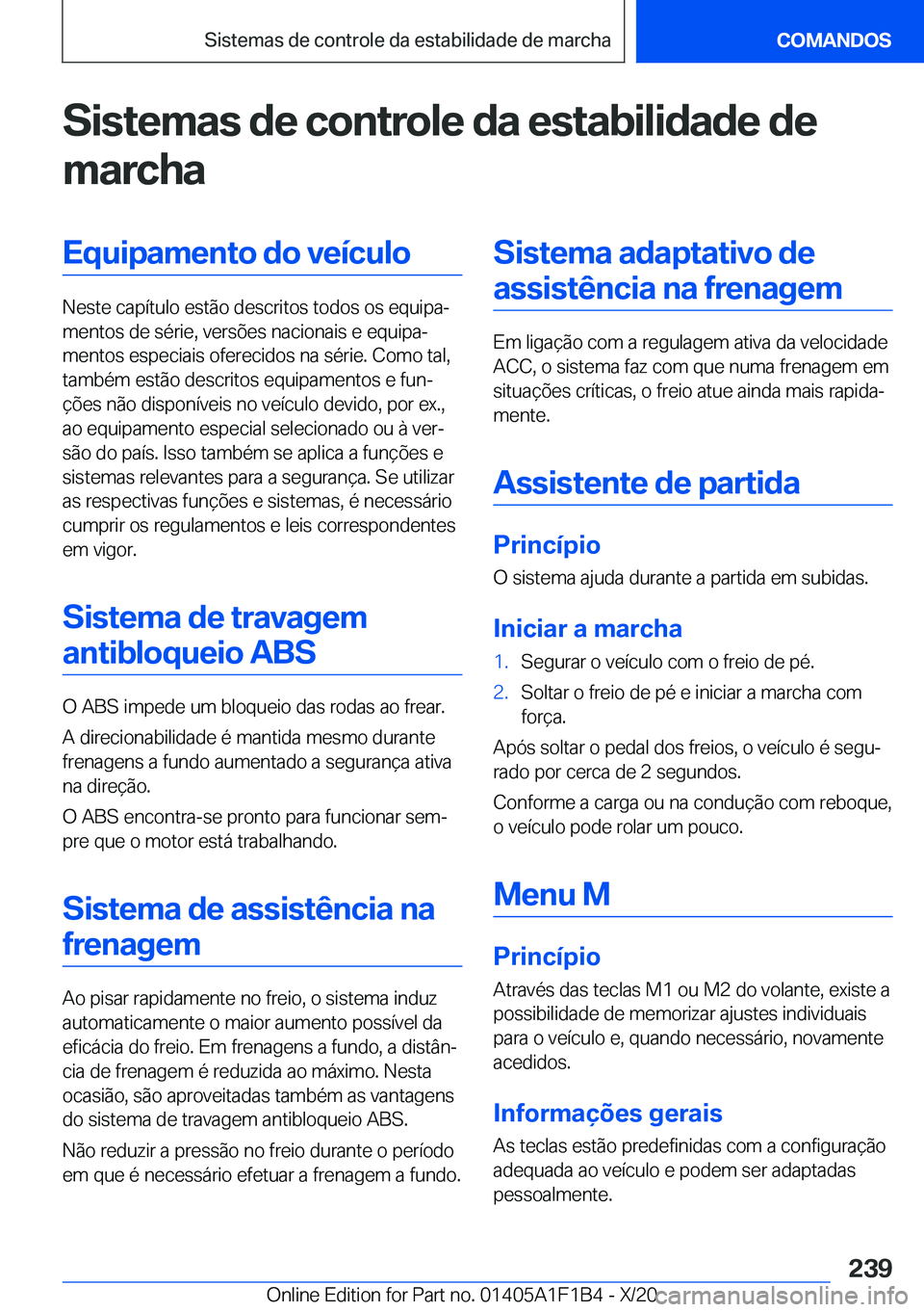 BMW M5 2021  Manual do condutor (in Portuguese) �S�i�s�t�e�m�a�s��d�e��c�o�n�t�r�o�l�e��d�a��e�s�t�a�b�i�l�i�d�a�d�e��d�e
�m�a�r�c�h�a�E�q�u�i�p�a�m�e�n�t�o��d�o��v�e�