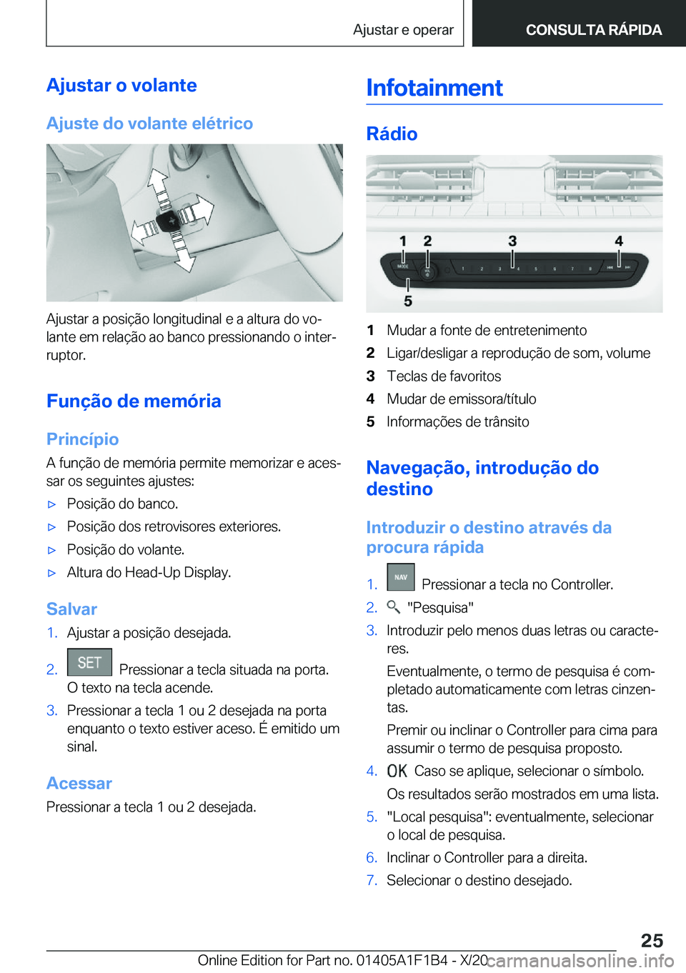 BMW M5 2021  Manual do condutor (in Portuguese) �A�j�u�s�t�a�r��o��v�o�l�a�n�t�e
�A�j�u�s�t�e��d�o��v�o�l�a�n�t�e��e�l�é�t�r�i�c�o
�A�j�u�s�t�a�r��a��p�o�s�i�