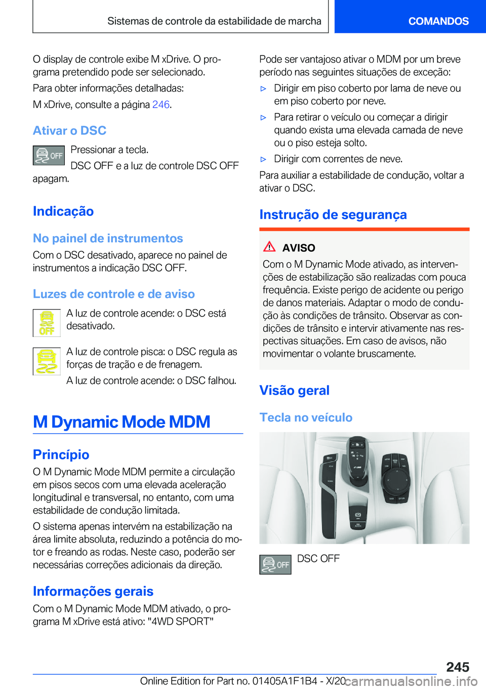 BMW M5 2021  Manual do condutor (in Portuguese) �O��d�i�s�p�l�a�y��d�e��c�o�n�t�r�o�l�e��e�x�i�b�e��M��x�D�r�i�v�e�.��O��p�r�oª�g�r�a�m�a��p�r�e�t�e�n�d�i�d�o��p�o�d�e��s�e�r��s�e�l�e�c�i�o�n�a�d�o�.
�P�a�r�a��o�b�t�e�r��i�n�f�o�r�m
