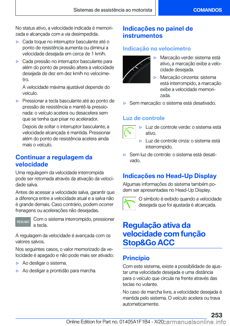 BMW M5 2021  Manual do condutor (in Portuguese) �N�o��s�t�a�t�u�s��a�t�i�v�o�,��a��v�e�l�o�c�i�d�a�d�e��i�n�d�i�c�a�d�a��é��m�e�m�o�r�iª
�z�a�d�a��e��a�l�c�a�n�