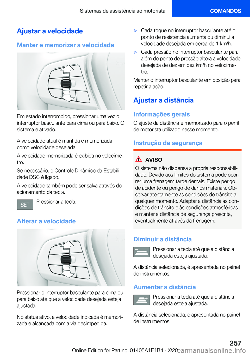 BMW M5 2021  Manual do condutor (in Portuguese) �A�j�u�s�t�a�r��a��v�e�l�o�c�i�d�a�d�e�M�a�n�t�e�r��e��m�e�m�o�r�i�z�a�r��a��v�e�l�o�c�i�d�a�d�e
�E�m��e�s�t�a�d�o��i�n�t�e�r�r�o�m�p�i�d�o�,��p�r�e�s�s�i�o�n�a�r��u�m�a��v�e�z��o�i�n�t�e�