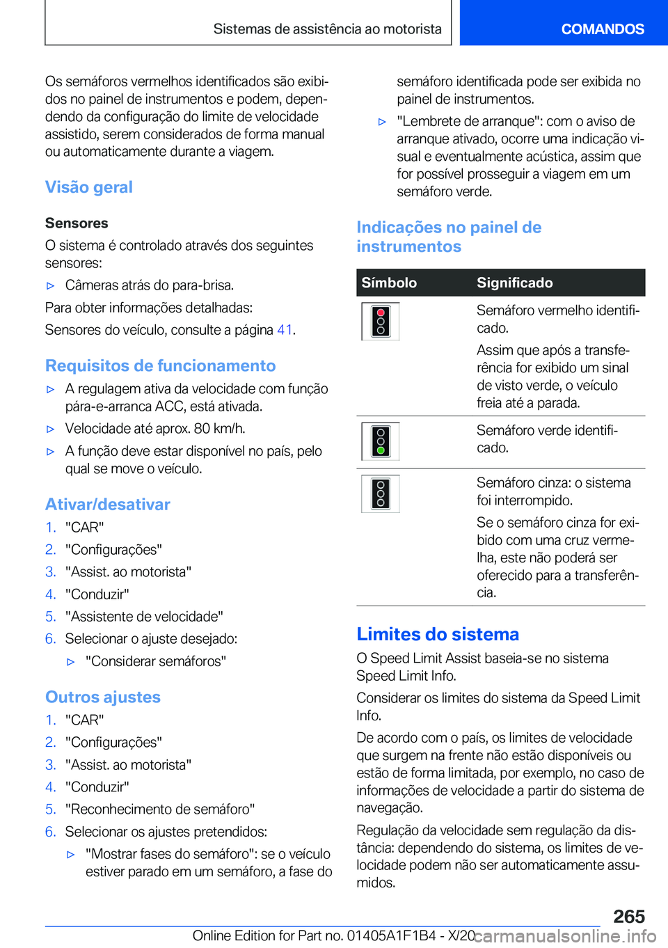 BMW M5 2021  Manual do condutor (in Portuguese) �O�s��s�e�m�á�f�o�r�o�s��v�e�r�m�e�l�h�o�s��i�d�e�n�t�i�f�i�c�a�d�o�s��s�ã�o��e�x�i�b�iª
�d�o�s��n�o��p�a�i�n�e�l��d�e��i�n�s�t�r�u�m�e�n�t�o�s��e��p�o�d�e�m�,��d�e�p�e�nª �d�e�n�d�o