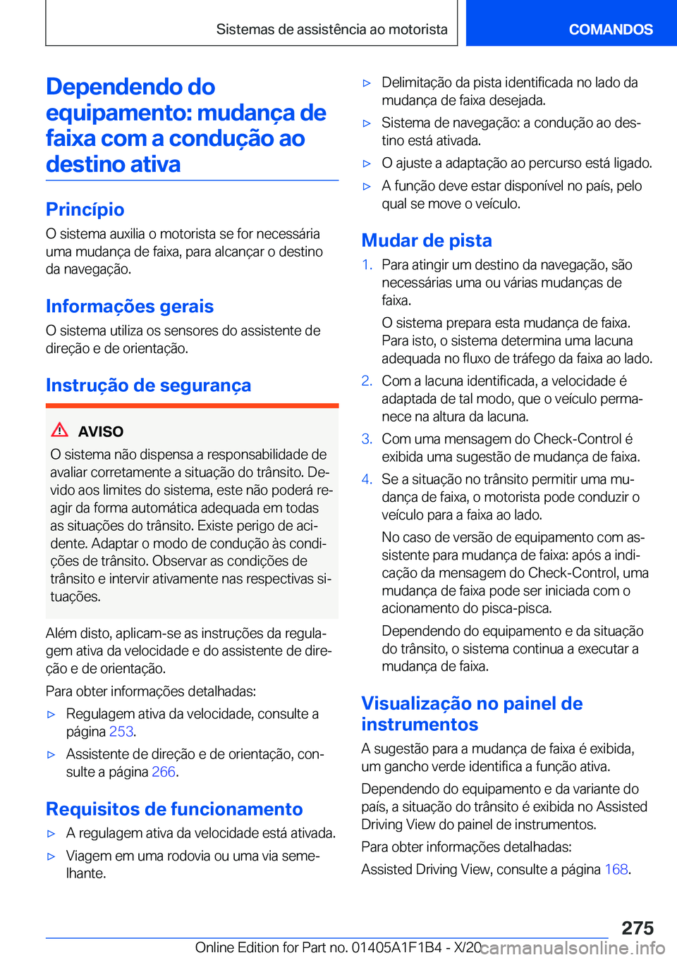 BMW M5 2021  Manual do condutor (in Portuguese) �D�e�p�e�n�d�e�n�d�o��d�o�e�q�u�i�p�a�m�e�n�t�o�:��m�u�d�a�n�