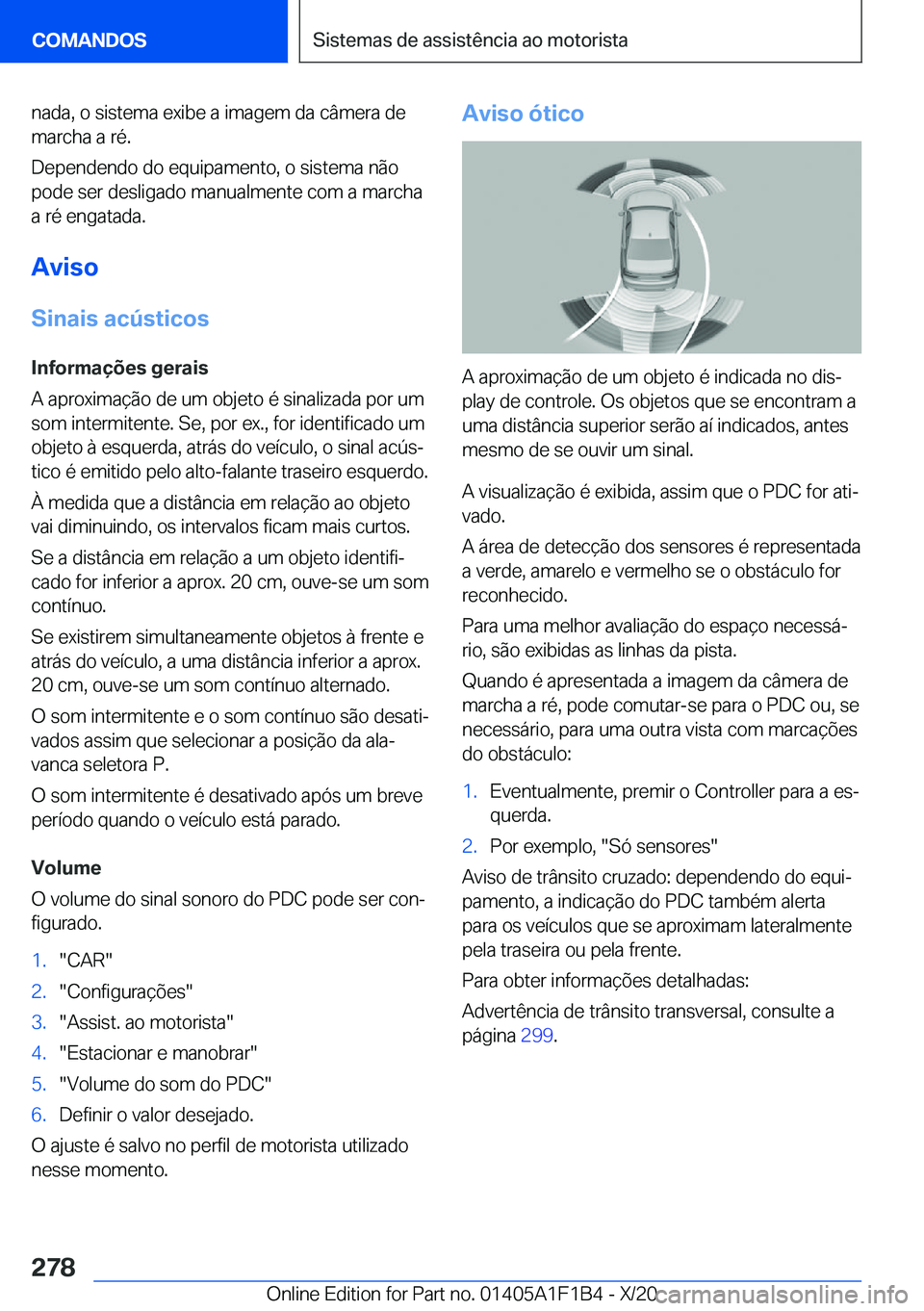BMW M5 2021  Manual do condutor (in Portuguese) �n�a�d�a�,��o��s�i�s�t�e�m�a��e�x�i�b�e��a��i�m�a�g�e�m��d�a��c�â�m�e�r�a��d�e
�m�a�r�c�h�a��a��r�é�.
�D�e�p�e�n�d�e�n�d�o��d�o��e�q�u�i�p�a�m�e�n�t�o�,��o��s�i�s�t�e�m�a��n�ã�o
�p�o