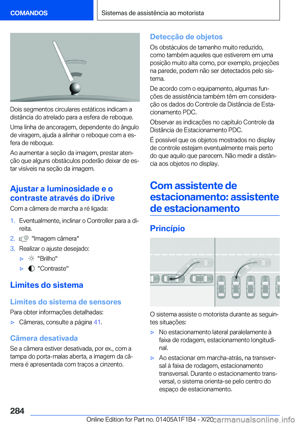BMW M5 2021  Manual do condutor (in Portuguese) �D�o�i�s��s�e�g�m�e�n�t�o�s��c�i�r�c�u�l�a�r�e�s��e�s�t�á�t�i�c�o�s��i�n�d�i�c�a�m��a
�d�i�s�t�â�n�c�i�a��d�o��a�t�r�e�l�a�d�o��p�a�r�a��a��e�s�f�e�r�a��d�e��r�e�b�o�q�u�e�.
�U�m�a��l�i