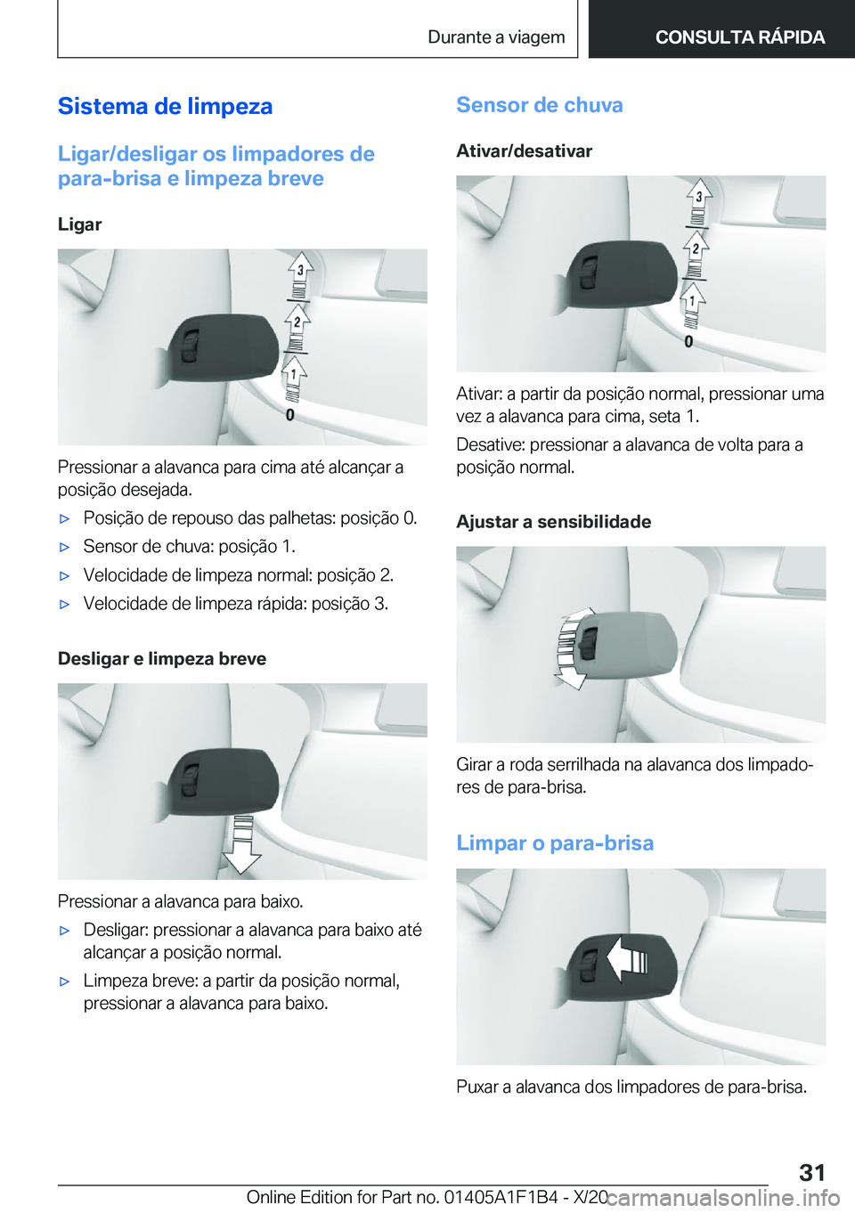 BMW M5 2021  Manual do condutor (in Portuguese) �S�i�s�t�e�m�a��d�e��l�i�m�p�e�z�a
�L�i�g�a�r�/�d�e�s�l�i�g�a�r��o�s��l�i�m�p�a�d�o�r�e�s��d�e �p�a�r�a�-�b�r�i�s�a��e��l�i�m�p�e�z�a��b�r�e�v�e
�L�i�g�a�r
�P�r�e�s�s�i�o�n�a�r��a��a�l�a�v�a