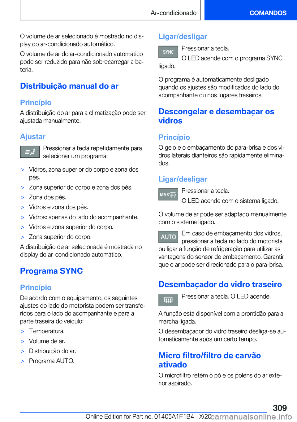 BMW M5 2021  Manual do condutor (in Portuguese) �O��v�o�l�u�m�e��d�e��a�r��s�e�l�e�c�i�o�n�a�d�o��é��m�o�s�t�r�a�d�o��n�o��d�i�sª�p�l�a�y��d�o��a�r�-�c�o�n�d�i�c�i�o�n�a�d�o��a�u�t�o�m�á�t�i�c�o�.
�O��v�o�l�u�m�e��d�e��a�r��d�o�