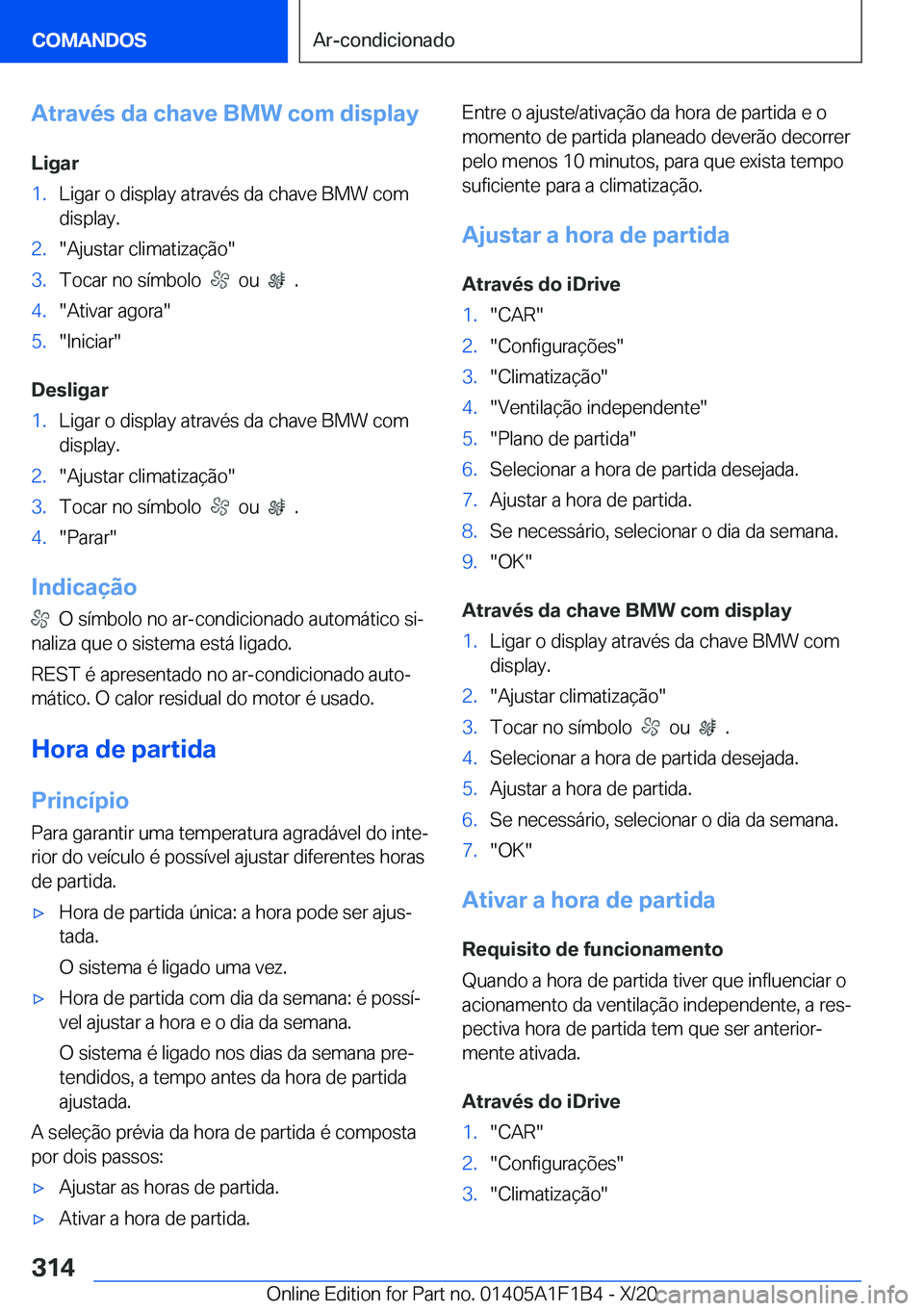 BMW M5 2021  Manual do condutor (in Portuguese) �A�t�r�a�v�é�s��d�a��c�h�a�v�e��B�M�W��c�o�m��d�i�s�p�l�a�y�L�i�g�a�r�1�.�L�i�g�a�r��o��d�i�s�p�l�a�y��a�t�r�a�v�é�s��d�a��c�h�a�v�e��B�M�W��c�o�m�d�i�s�p�l�a�y�.�2�.��A�j�u�s�t�a�r��c
