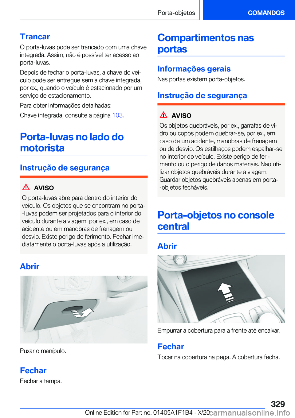BMW M5 2021  Manual do condutor (in Portuguese) �T�r�a�n�c�a�r
�O��p�o�r�t�a�-�l�u�v�a�s��p�o�d�e��s�e�r��t�r�a�n�c�a�d�o��c�o�m��u�m�a��c�h�a�v�e
�i�n�t�e�g�r�a�d�a�.��A�s�s�i�m�,��n�ã�o��é��p�o�s�s�