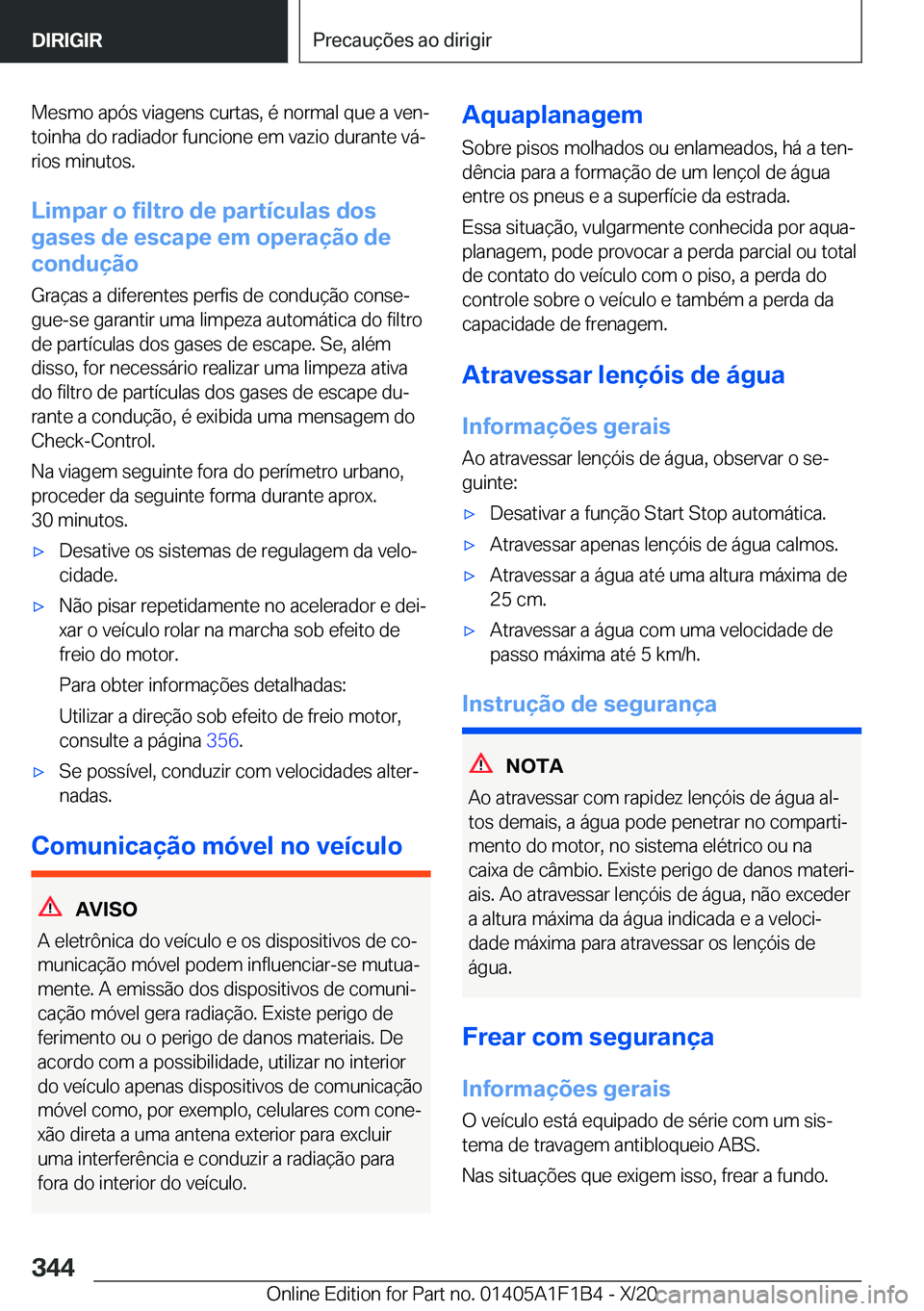 BMW M5 2021  Manual do condutor (in Portuguese) �M�e�s�m�o��a�p�ó�s��v�i�a�g�e�n�s��c�u�r�t�a�s�,��é��n�o�r�m�a�l��q�u�e��a��v�e�nª�t�o�i�n�h�a��d�o��r�a�d�i�a�d�o�r��f�u�n�c�i�o�n�e��e�m��v�a�z�i�o��d�u�r�a�n�t�e��v�áª
�r�i�o