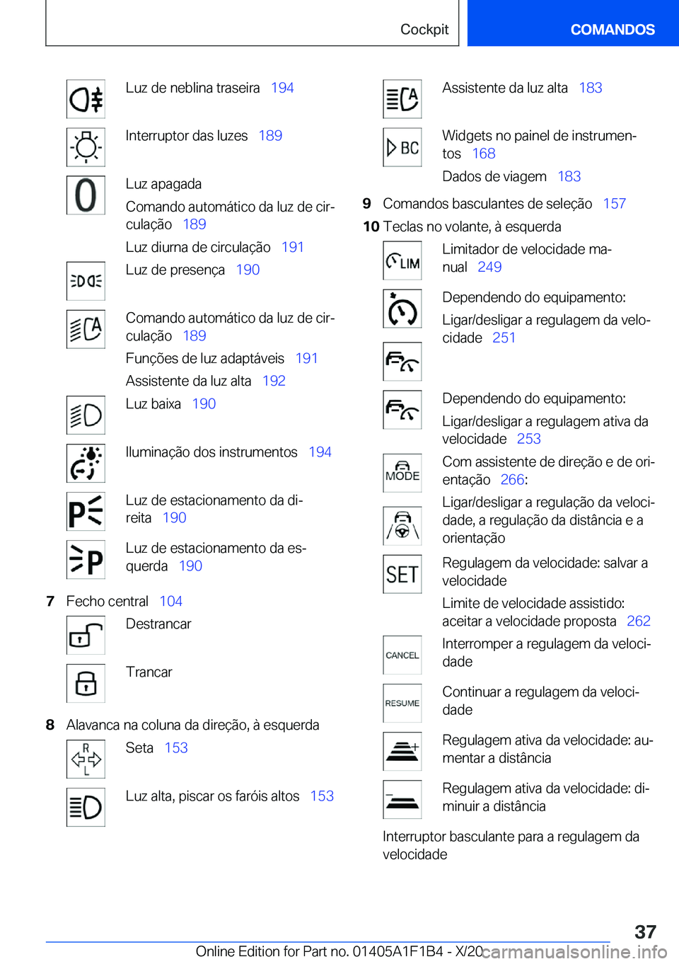 BMW M5 2021  Manual do condutor (in Portuguese) �L�u�z��d�e��n�e�b�l�i�n�a��t�r�a�s�e�i�r�a\_�1�9�4�I�n�t�e�r�r�u�p�t�o�r��d�a�s��l�u�z�e�s\_�1�8�9�L�u�z��a�p�a�g�a�d�a
�C�o�m�a�n�d�o��a�u�t�o�m�á�t�i�c�o��d�a��l�u�z��d�e��c�i�rª

