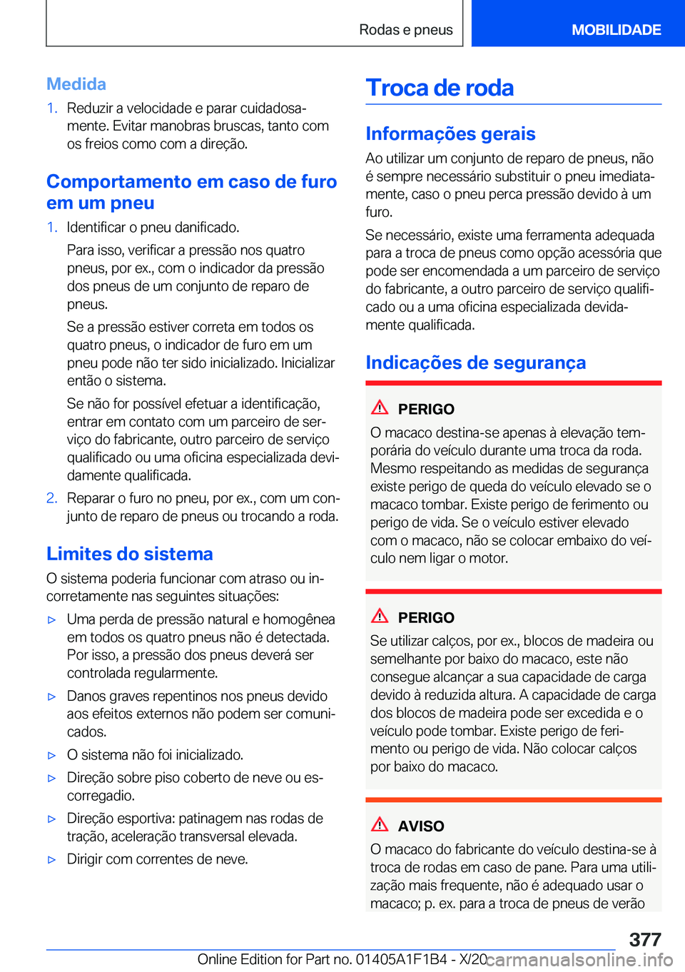 BMW M5 2021  Manual do condutor (in Portuguese) �M�e�d�i�d�a�1�.�R�e�d�u�z�i�r��a��v�e�l�o�c�i�d�a�d�e��e��p�a�r�a�r��c�u�i�d�a�d�o�s�aª
�m�e�n�t�e�.��E�v�i�t�a�r��m�a�n�o�b�r�a�s��b�r�u�s�c�a�s�,��t�a�n�t�o��c�o�m �o�s��f�r�e�i�o�s��