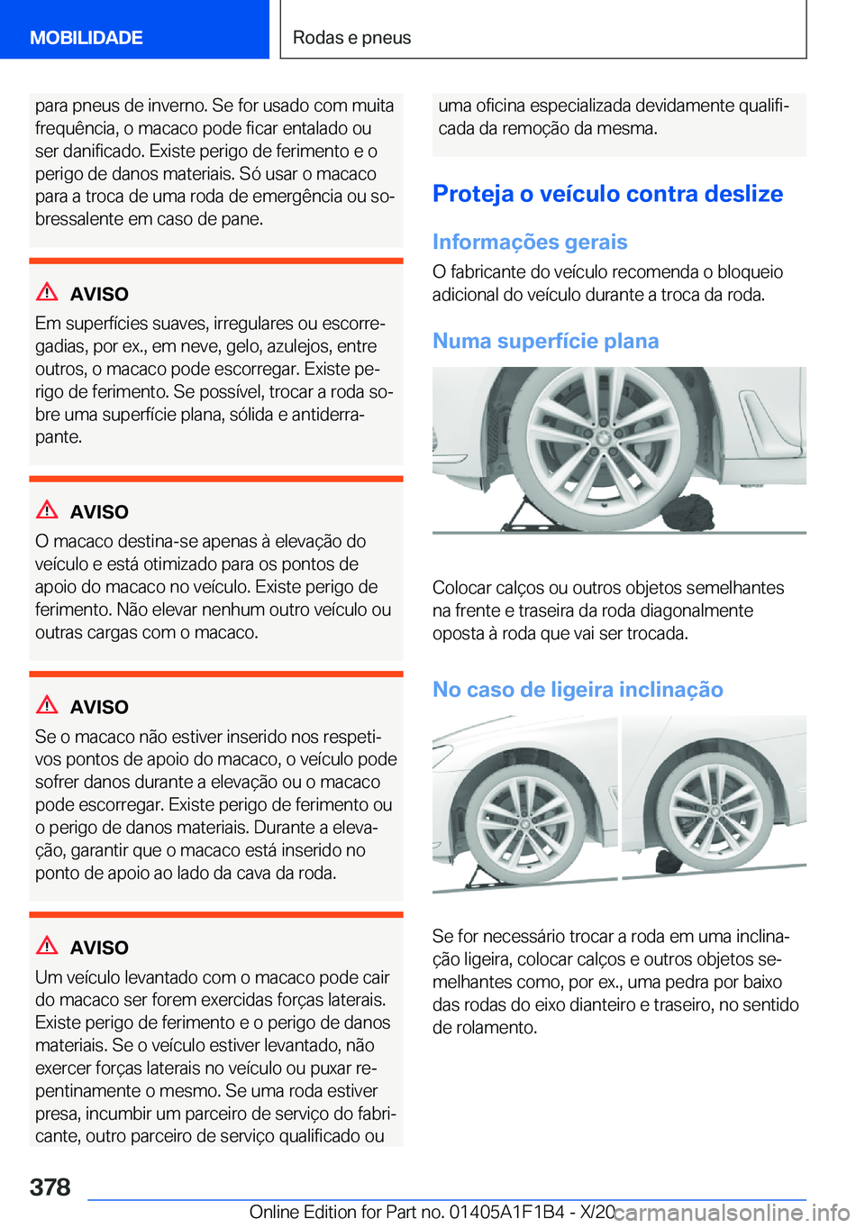 BMW M5 2021  Manual do condutor (in Portuguese) �p�a�r�a��p�n�e�u�s��d�e��i�n�v�e�r�n�o�.��S�e��f�o�r��u�s�a�d�o��c�o�m��m�u�i�t�a�f�r�e�q�u�ê�n�c�i�a�,��o��m�a�c�a�c�o��p�o�d�e��f�i�c�a�r��e�n�t�a�l�a�d�o��o�u
�s�e�r��d�a�n�i�f�i�c