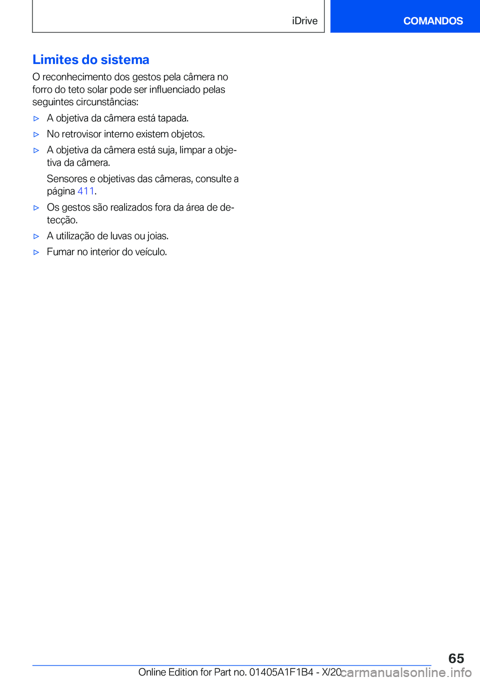 BMW M5 2021  Manual do condutor (in Portuguese) �L�i�m�i�t�e�s��d�o��s�i�s�t�e�m�a
�O��r�e�c�o�n�h�e�c�i�m�e�n�t�o��d�o�s��g�e�s�t�o�s��p�e�l�a��c�â�m�e�r�a��n�o
�f�o�r�r�o��d�o��t�e�t�o��s�o�l�a�r��p�o�d�e��s�e�r��i�n�f�l�u�e�n�c�i�