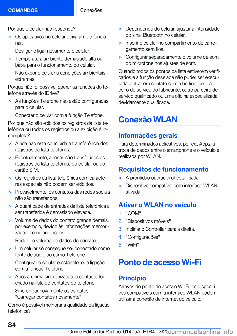 BMW M5 2021  Manual do condutor (in Portuguese) �P�o�r��q�u�e��o��c�e�l�u�l�a�r��n�ã�o��r�e�s�p�o�n�d�e� 'x�O�s��a�p�l�i�c�a�t�i�v�o�s��n�o��c�e�l�u�l�a�r��d�e�i�x�a�r�a�m��d�e��f�u�n�c�i�oª
�n�a�r�.
�D�e�s�l�i�g�a�r��e��l�i�g�a