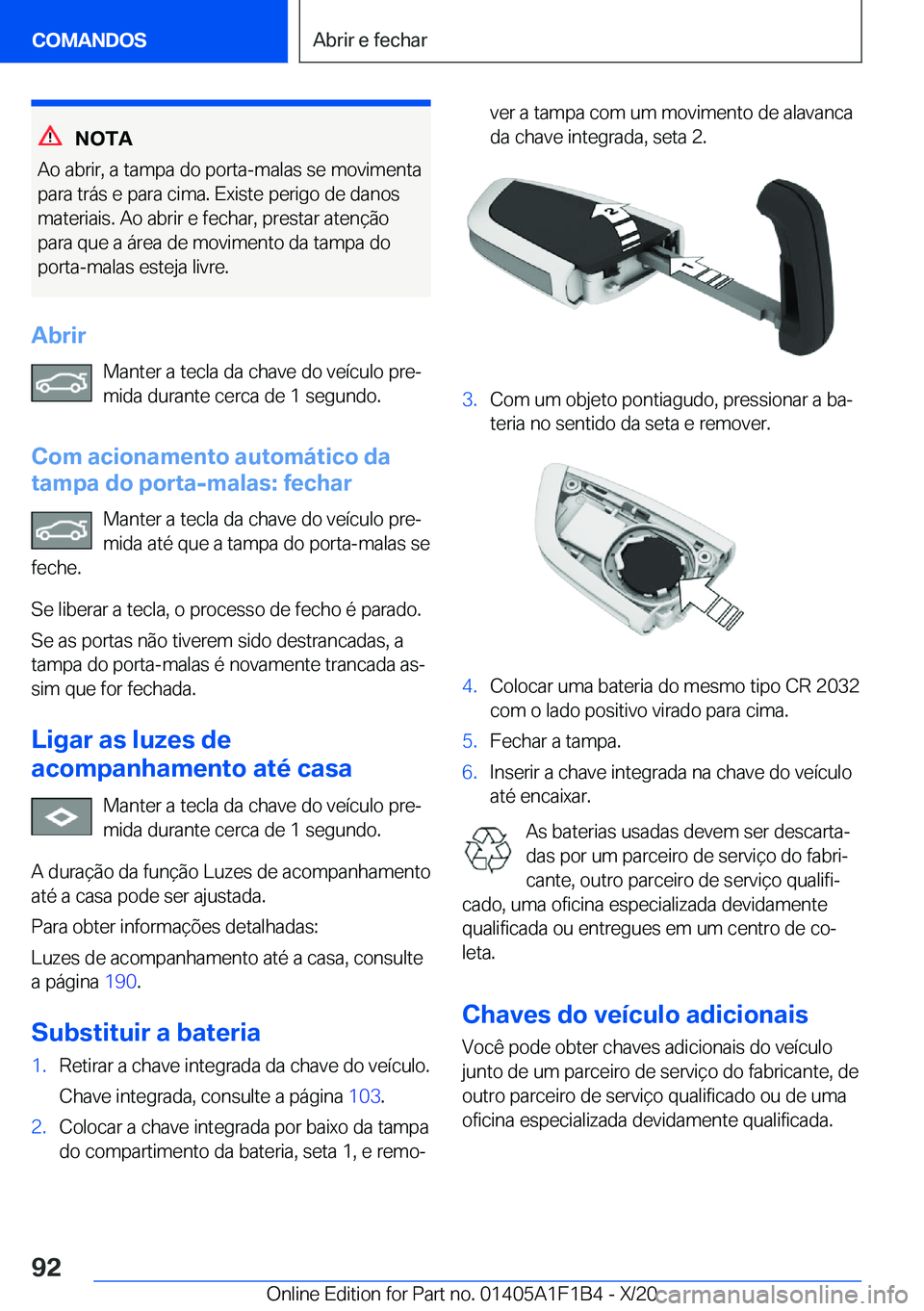 BMW M5 2021  Manual do condutor (in Portuguese) �N�O�T�A
�A�o��a�b�r�i�r�,��a��t�a�m�p�a��d�o��p�o�r�t�a�-�m�a�l�a�s��s�e��m�o�v�i�m�e�n�t�a �p�a�r�a��t�r�á�s��e��p�a�r�a��c�i�m�a�.��E�x�i�s�t�e��p�e�r�i�g�o��d�e��d�a�n�o�s
�m�a�t�e