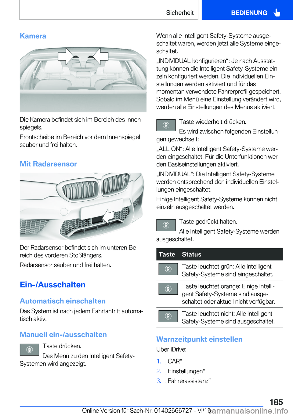 BMW M5 2020  Betriebsanleitungen (in German) �K�a�m�e�r�a
�D�i�e��K�a�m�e�r�a��b�e�f�i�n�d�e�t��s�i�c�h��i�m��B�e�r�e�i�c�h��d�e�s��I�n�n�e�nj�s�p�i�e�g�e�l�s�.
�F�r�o�n�t�s�c�h�e�i�b�e��i�m��B�e�r�e�i�c�h��v�o�r��d�e�m��I�n�n�e�n�s