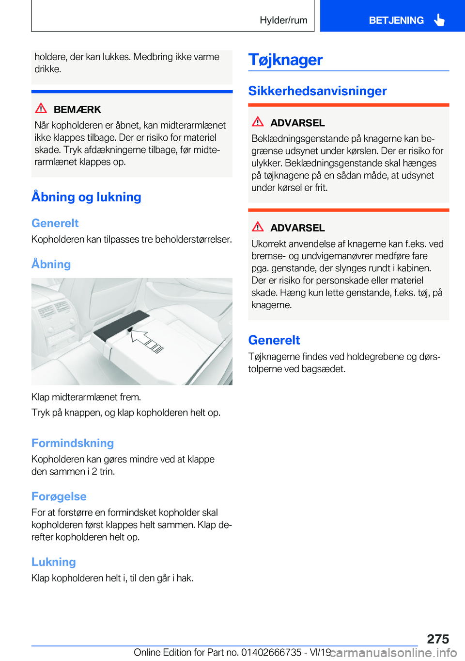 BMW M5 2020  InstruktionsbØger (in Danish) �h�o�l�d�e�r�e�,��d�e�r��k�a�n��l�u�k�k�e�s�.��M�e�d�b�r�i�n�g��i�k�k�e��v�a�r�m�e�d�r�i�k�k�e�.
�B�E�M�Æ�R�K
�N�å�r��k�o�p�h�o�l�d�e�r�e�n��e�r��å�b�n�e�t�,��k�a�n��m�i�d�t�e�r�a�r�m�l�
