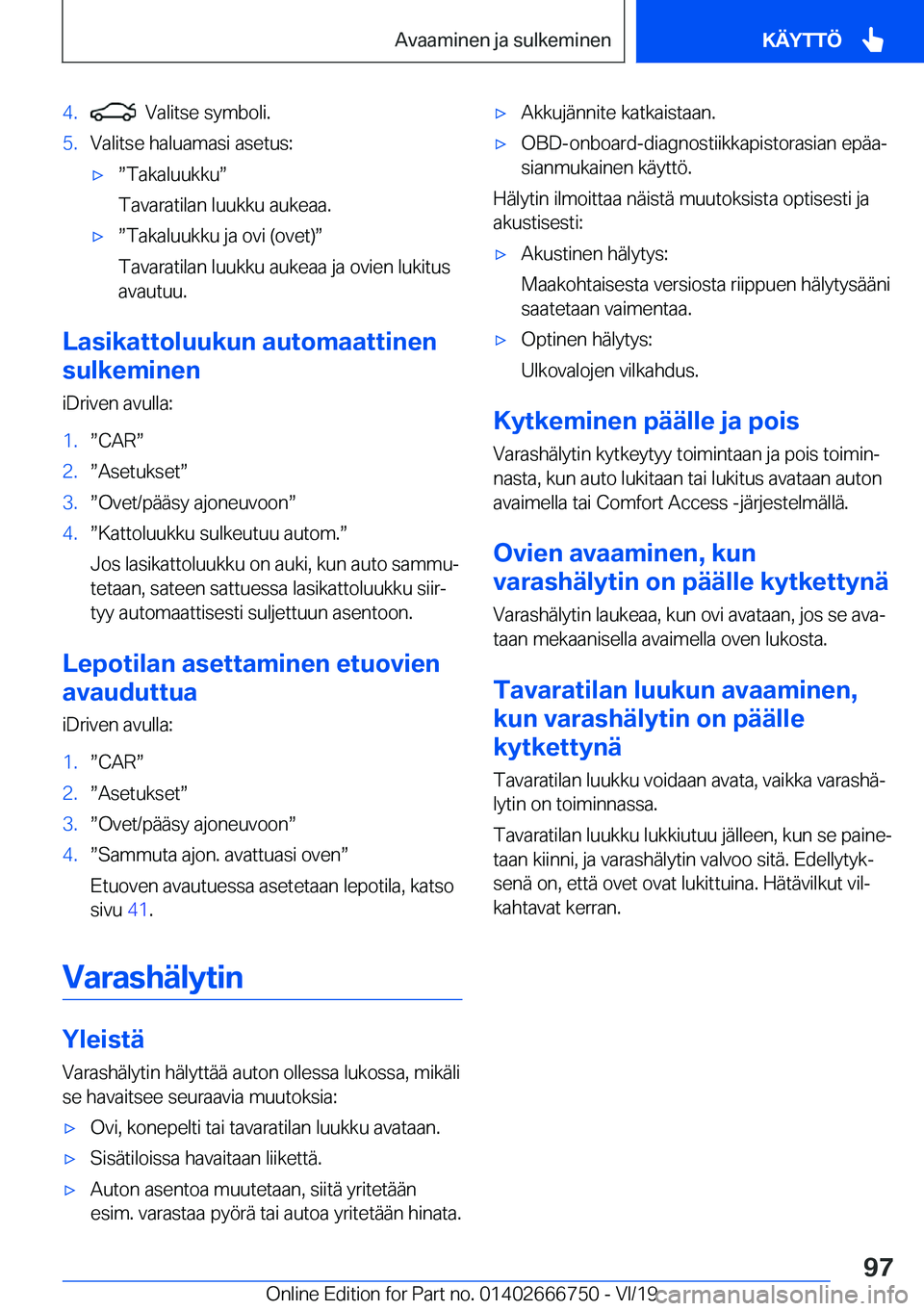 BMW M5 2020  Omistajan Käsikirja (in Finnish) �4�.���V�a�l�i�t�s�e��s�y�m�b�o�l�i�.�5�.�V�a�l�i�t�s�e��h�a�l�u�a�m�a�s�i��a�s�e�t�u�s�:'xw�T�a�k�a�l�u�u�k�k�uw
�T�a�v�a�r�a�t�i�l�a�n��l�u�u�k�k�u��a�u�k�e�a�a�.'xw�T�a�k�a�l�u�u�