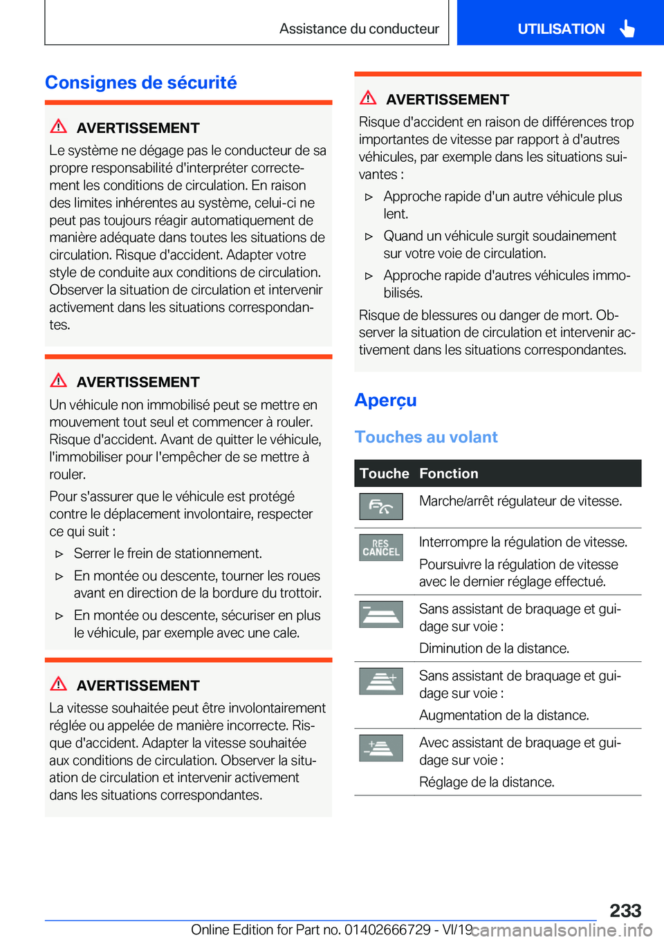 BMW M5 2020  Notices Demploi (in French) �C�o�n�s�i�g�n�e�s��d�e��s�é�c�u�r�i�t�é
�A�V�E�R�T�I�S�S�E�M�E�N�T
�L�e��s�y�s�t�è�m�e��n�e��d�é�g�a�g�e��p�a�s��l�e��c�o�n�d�u�c�t�e�u�r��d�e��s�a
�p�r�o�p�r�e��r�e�s�p�o�n�s�a�b�i�l�
