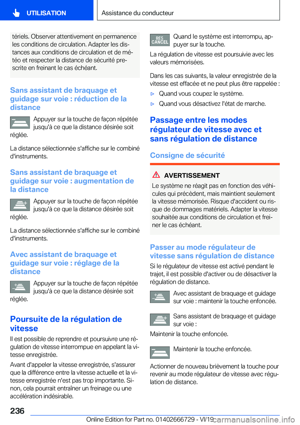 BMW M5 2020  Notices Demploi (in French) �t�é�r�i�e�l�s�.��O�b�s�e�r�v�e�r��a�t�t�e�n�t�i�v�e�m�e�n�t��e�n��p�e�r�m�a�n�e�n�c�e
�l�e�s��c�o�n�d�i�t�i�o�n�s��d�e��c�i�r�c�u�l�a�t�i�o�n�.��A�d�a�p�t�e�r��l�e�s��d�i�sj
�t�a�n�c�e�s�